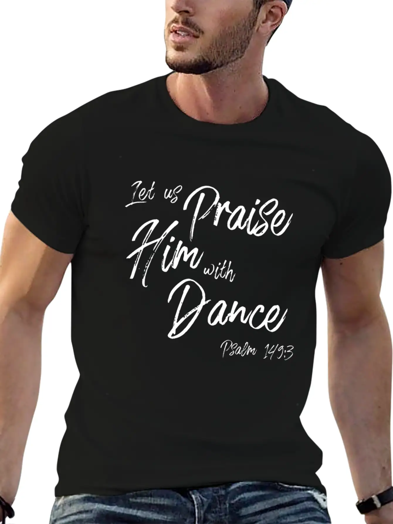 Praise Him With Dance Graphic, Psalms Verse Design Basic Graphic T-Shirt – Daily Comfort In Soft Cotton