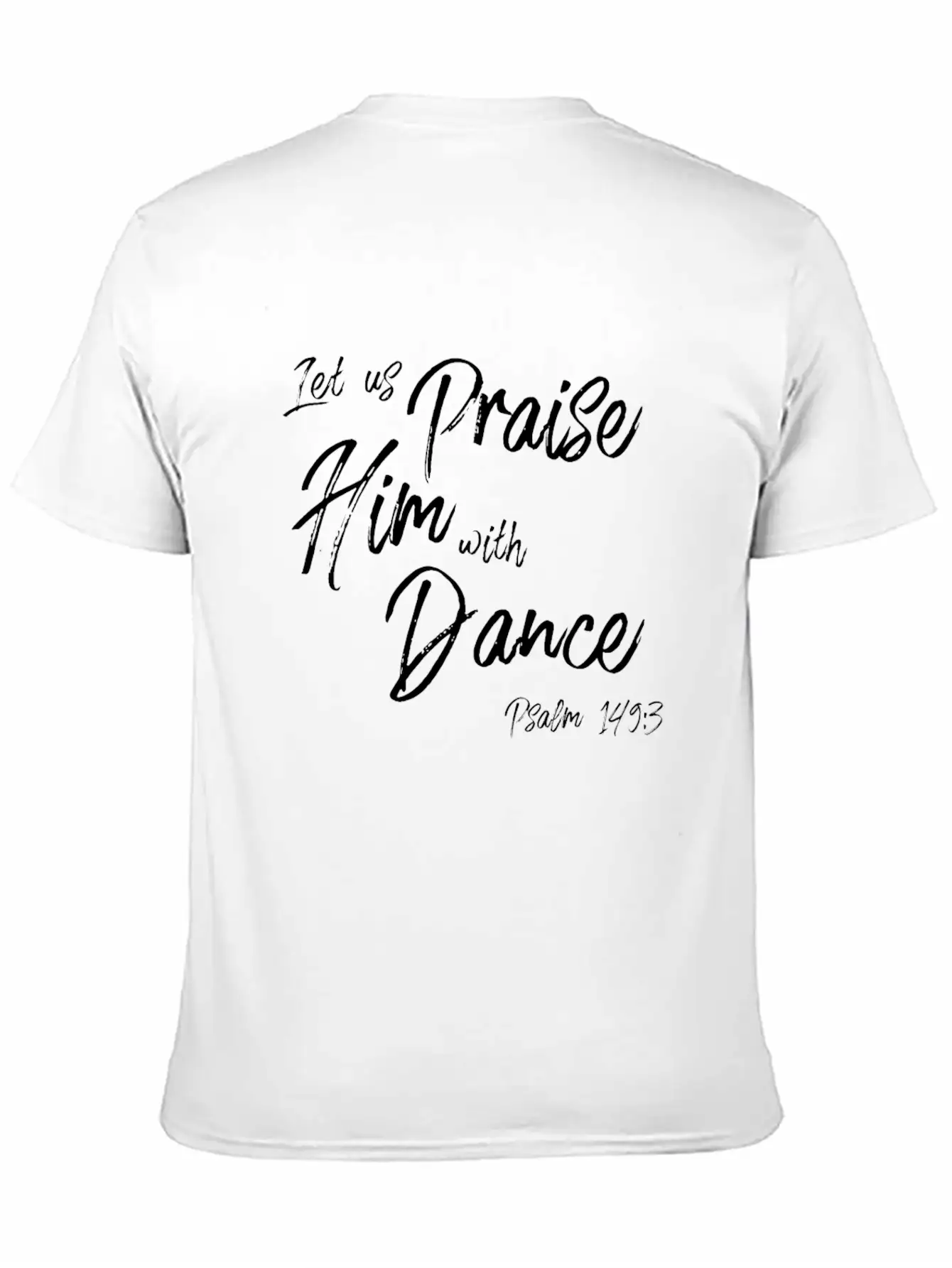 Praise Him With Dance Graphic, Psalms Verse Design Basic Graphic T-Shirt – Daily Comfort In Soft Cotton