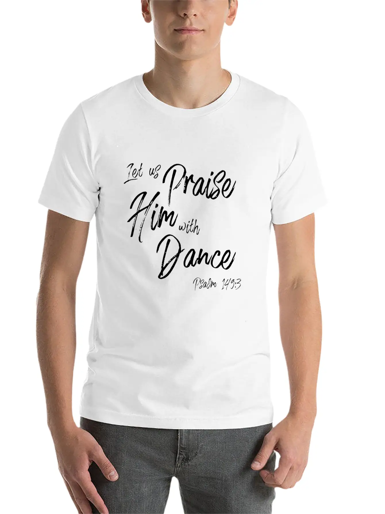Praise Him With Dance Graphic, Psalms Verse Design Basic Graphic T-Shirt – Daily Comfort In Soft Cotton