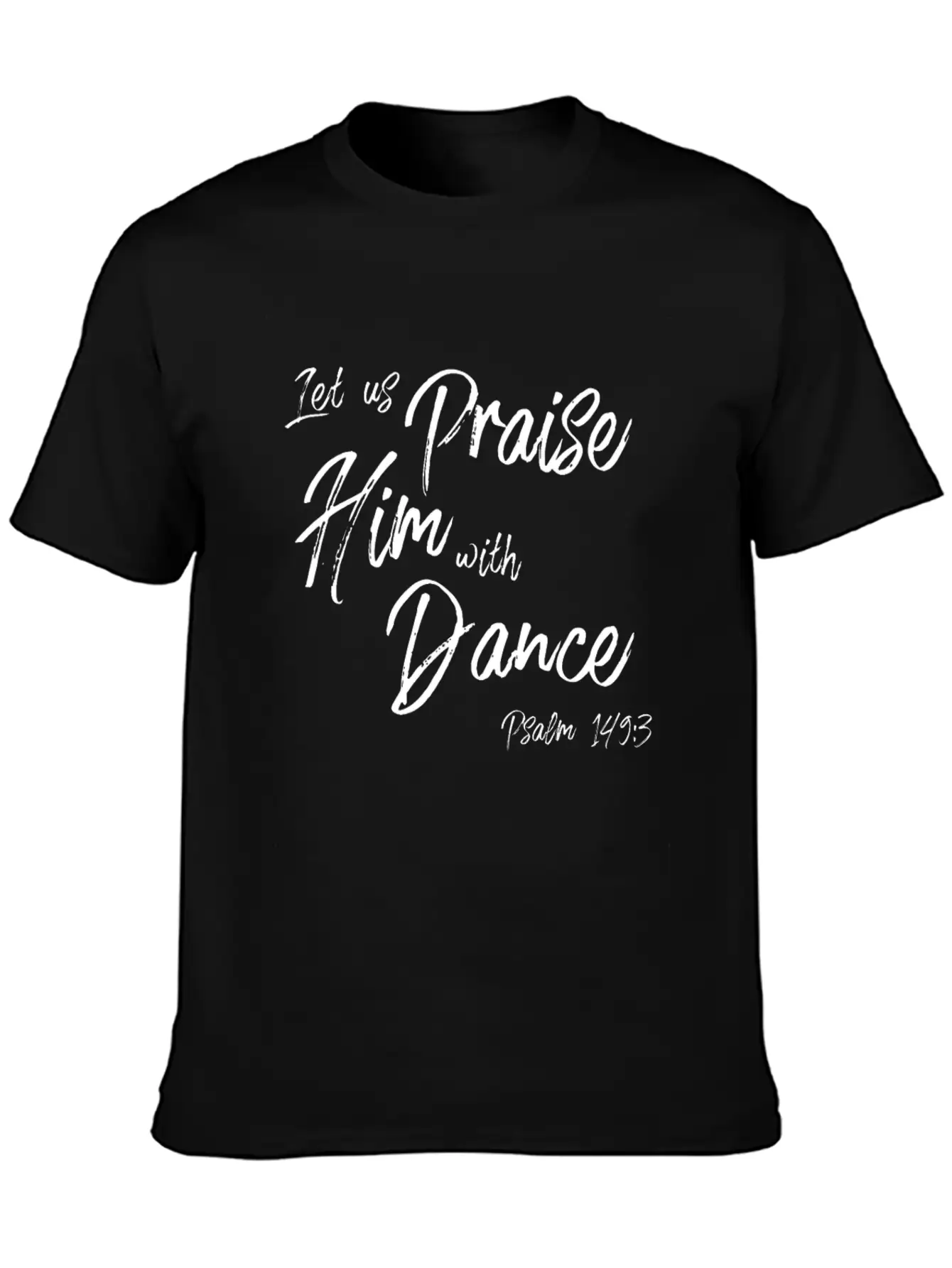Praise Him With Dance Graphic, Psalms Verse Design Basic Graphic T-Shirt – Daily Comfort In Soft Cotton