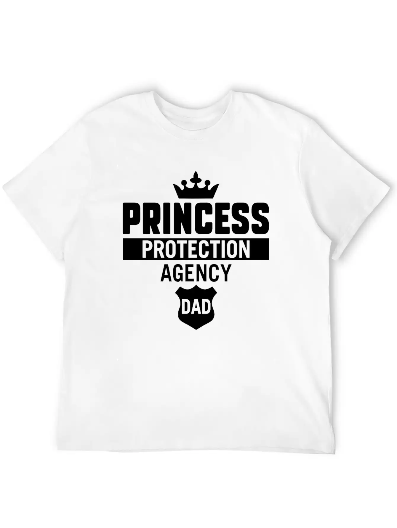 Princess Protection Agency For Fathers Daughter Stylish Everyday T-Shirt – Unisex Basic Cotton Tee