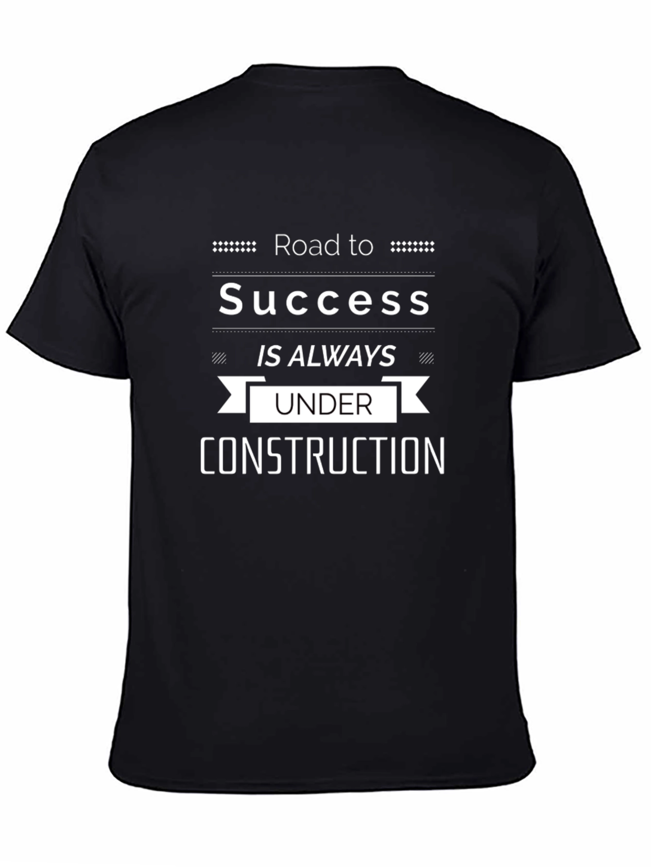 Road to Success T-Shirt - Always Under Construction