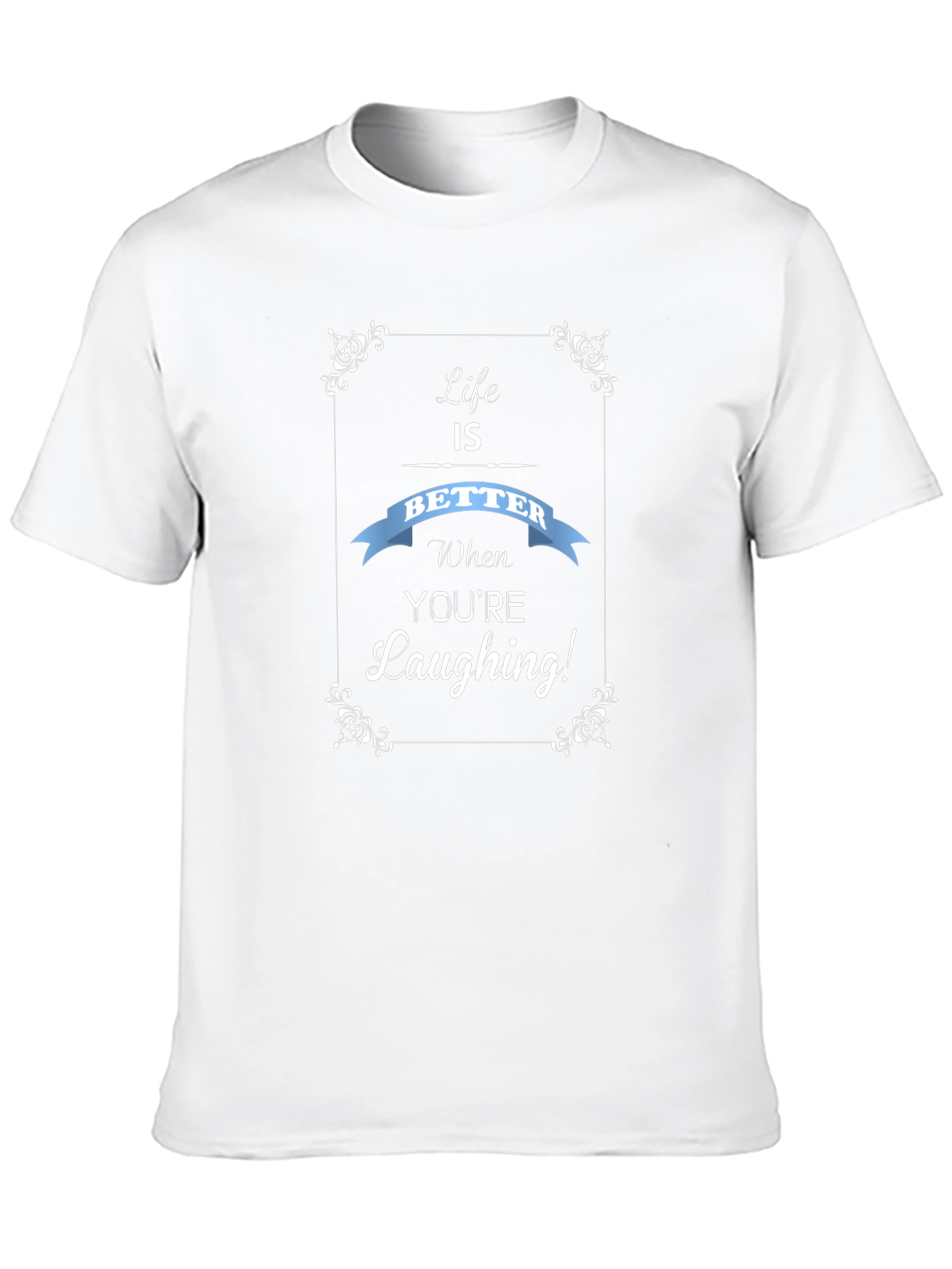 Life is Better Laughing T-Shirt