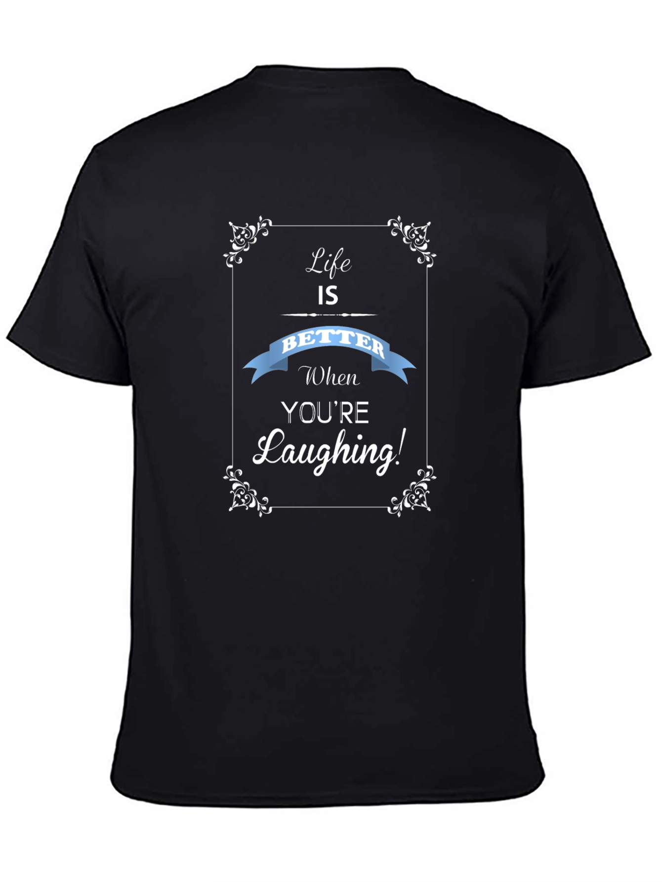 Life is Better Laughing T-Shirt
