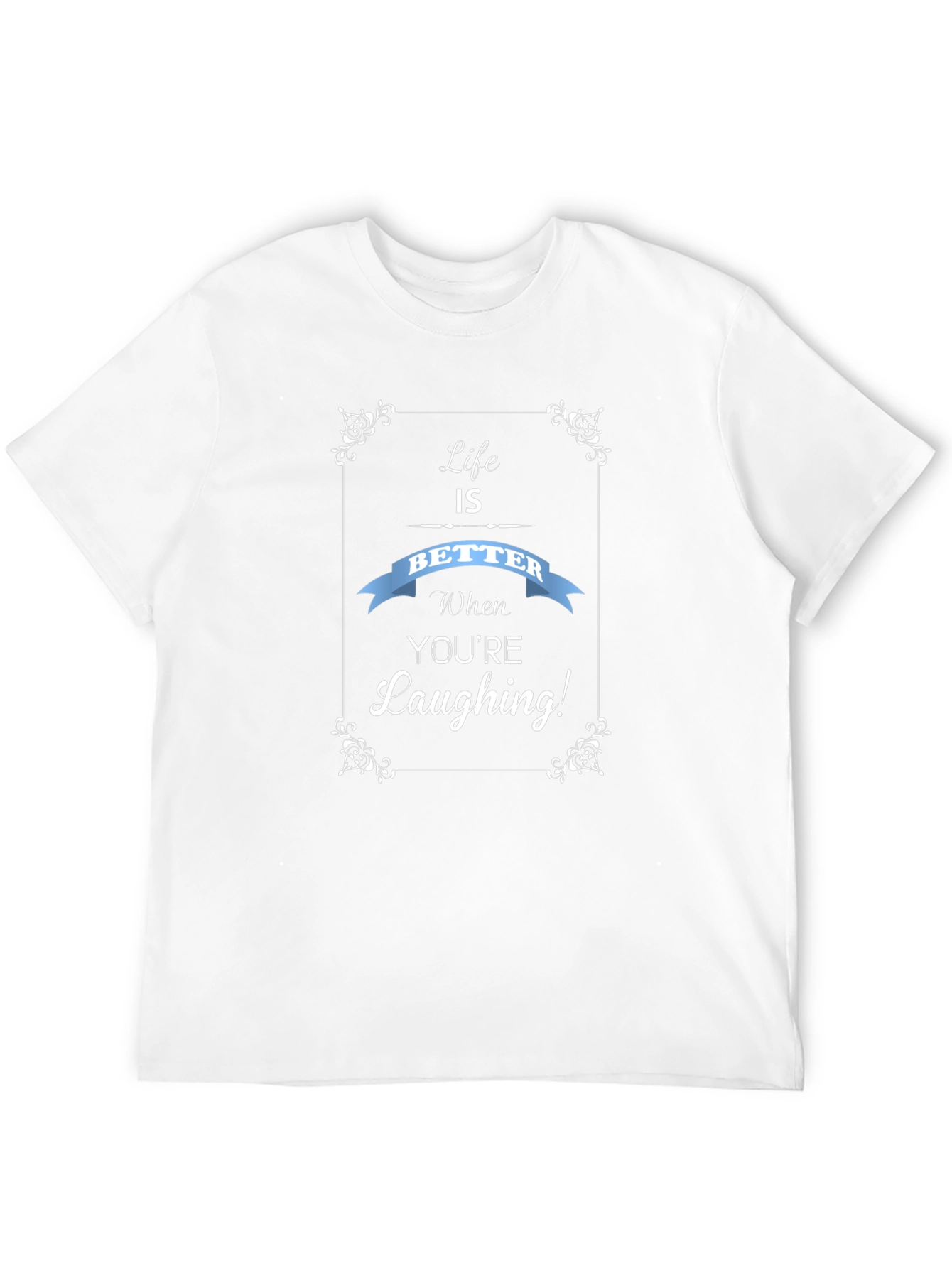 Life is Better Laughing T-Shirt