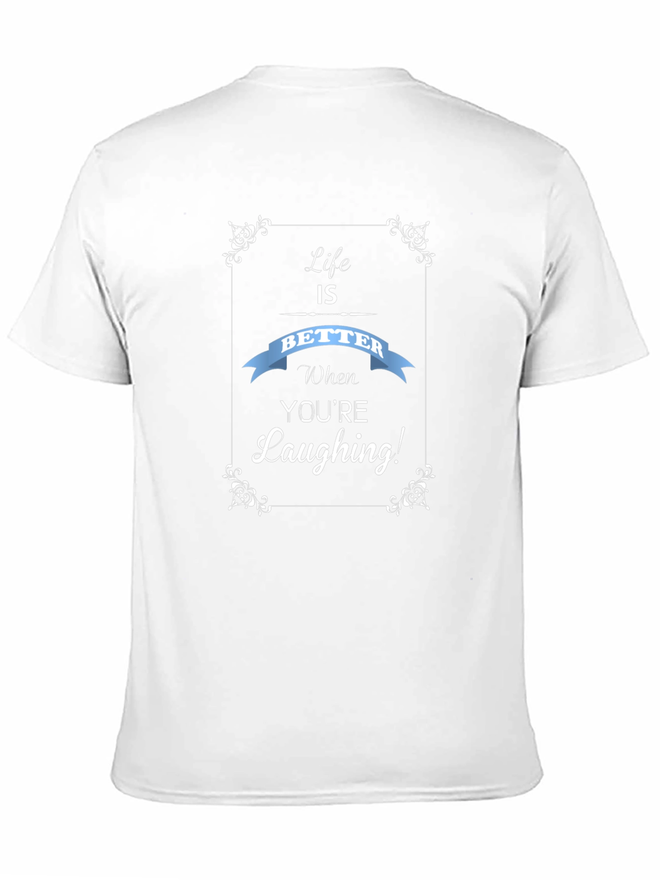 Life is Better Laughing T-Shirt