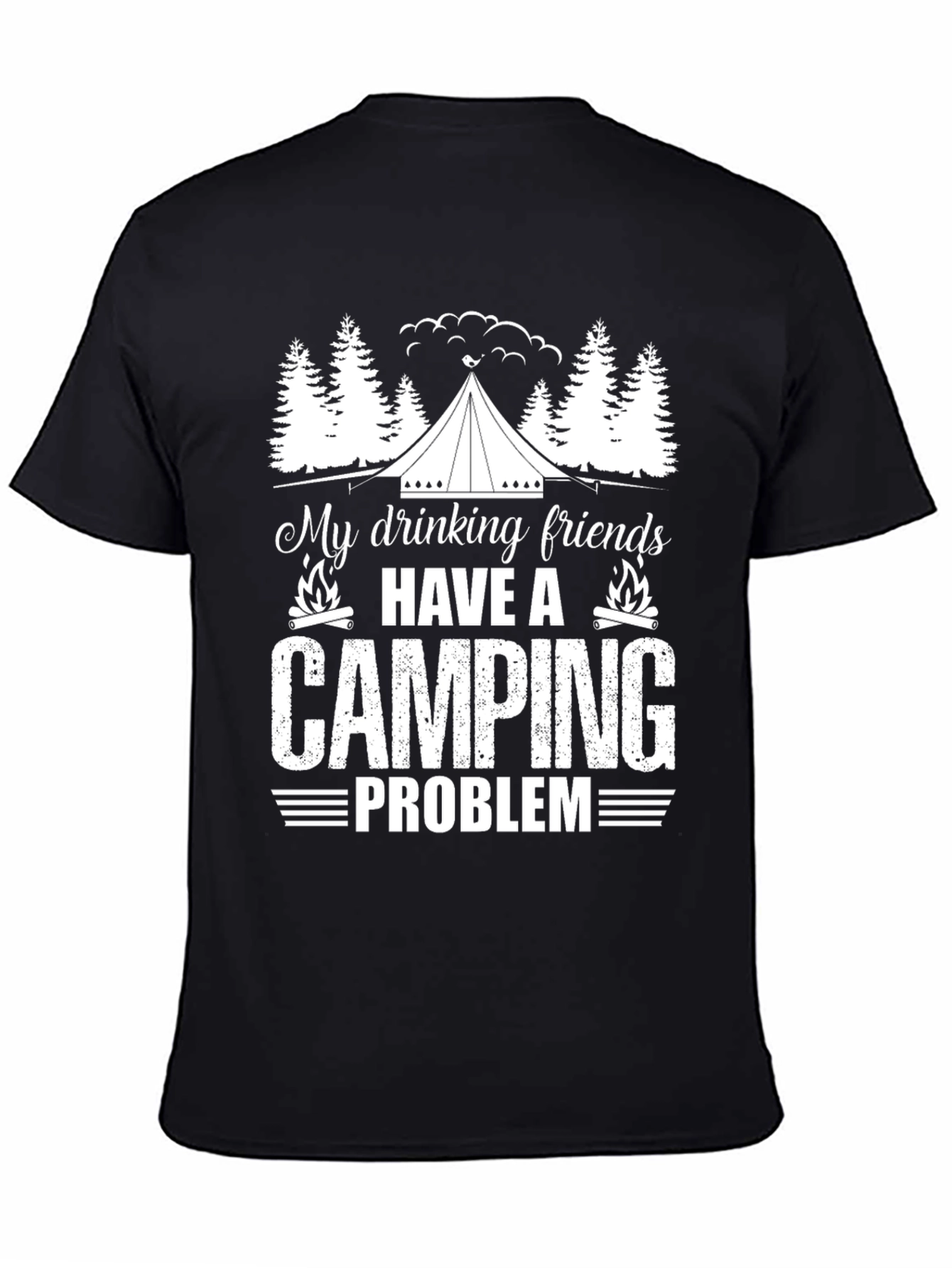 Camping Problem T-Shirt: Drinking Friends Humor Tee