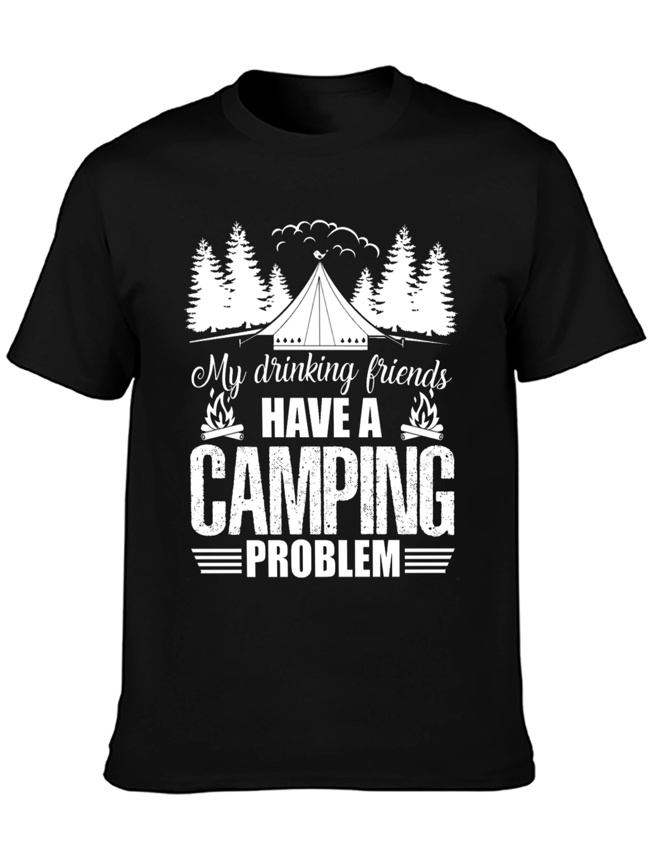 Camping Problem T-Shirt: Drinking Friends Humor Tee
