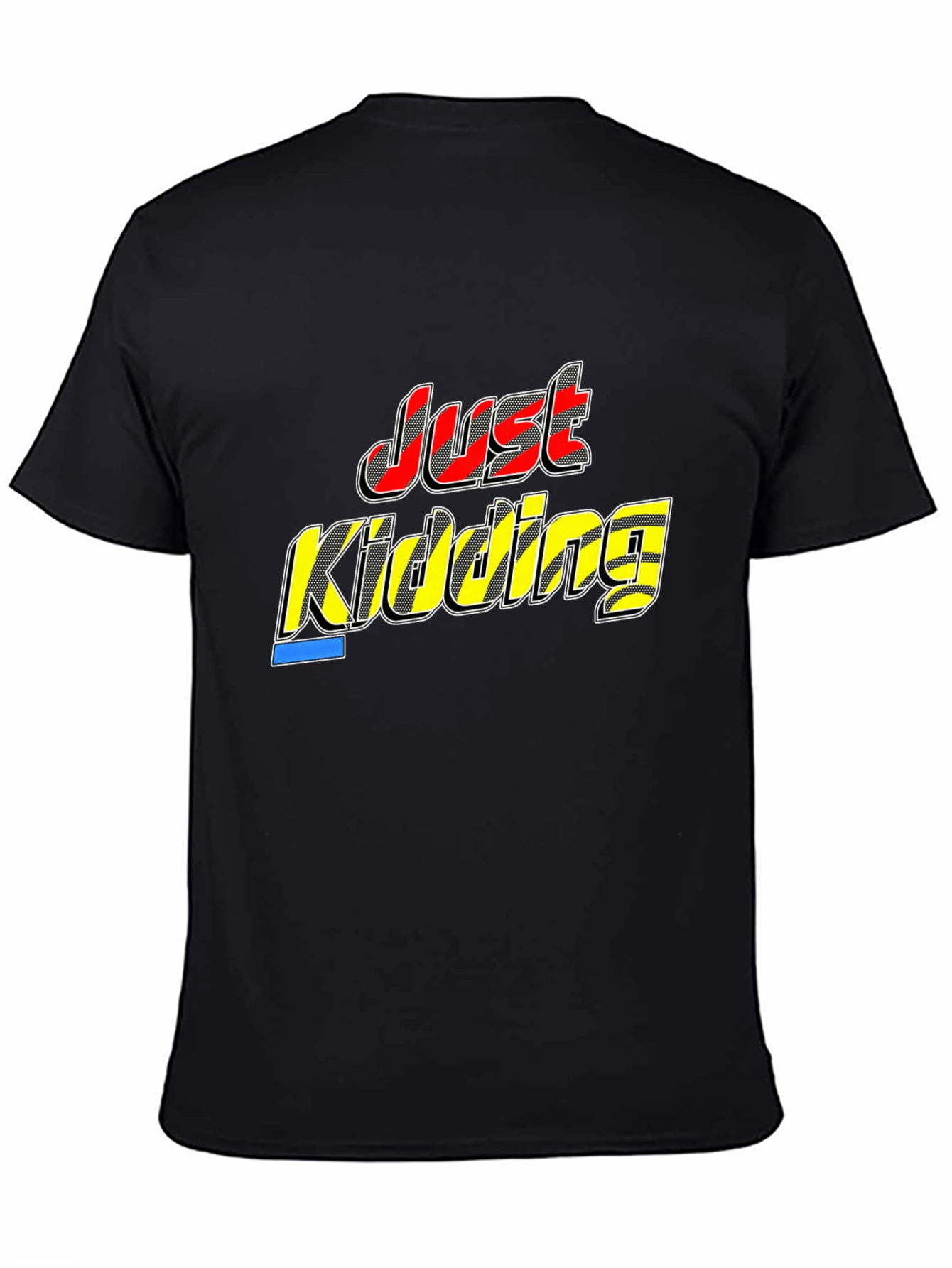 Just Kidding Black T-Shirt