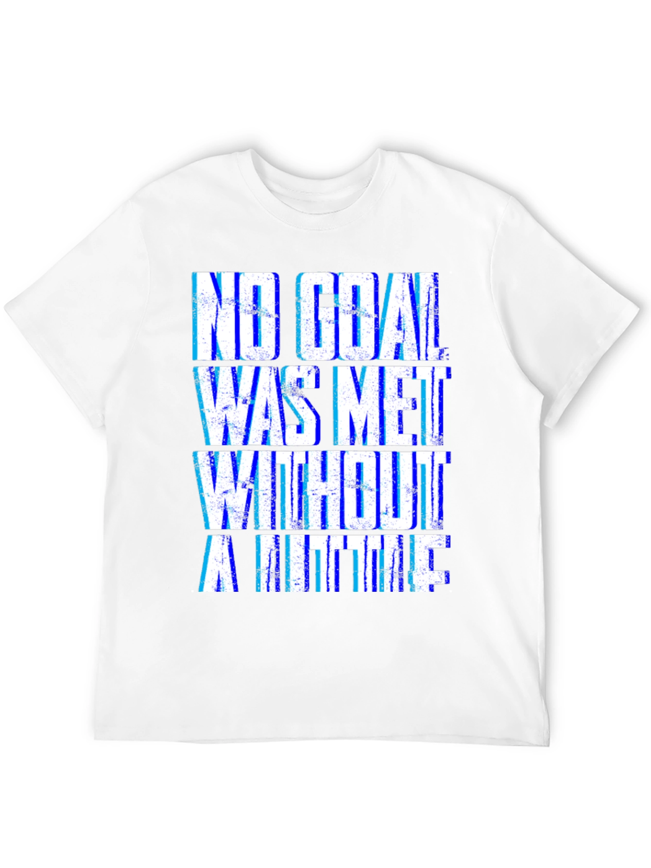 Motivational T-Shirt - No Goal Met Without a Little