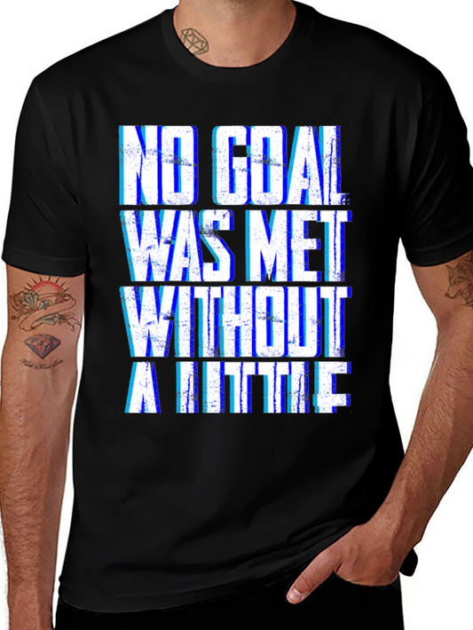 Motivational T-Shirt - No Goal Met Without a Little