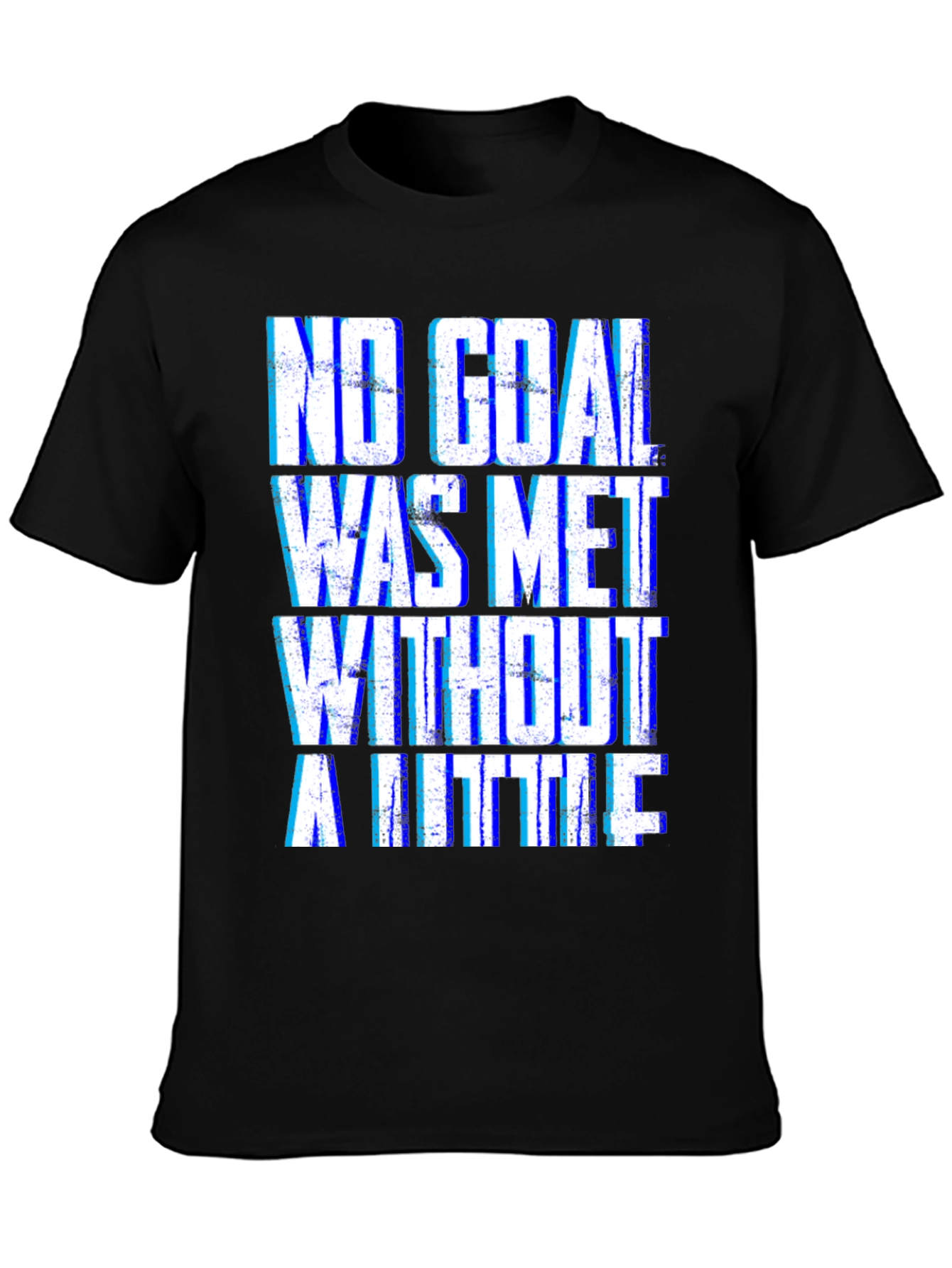 Motivational T-Shirt - No Goal Met Without a Little