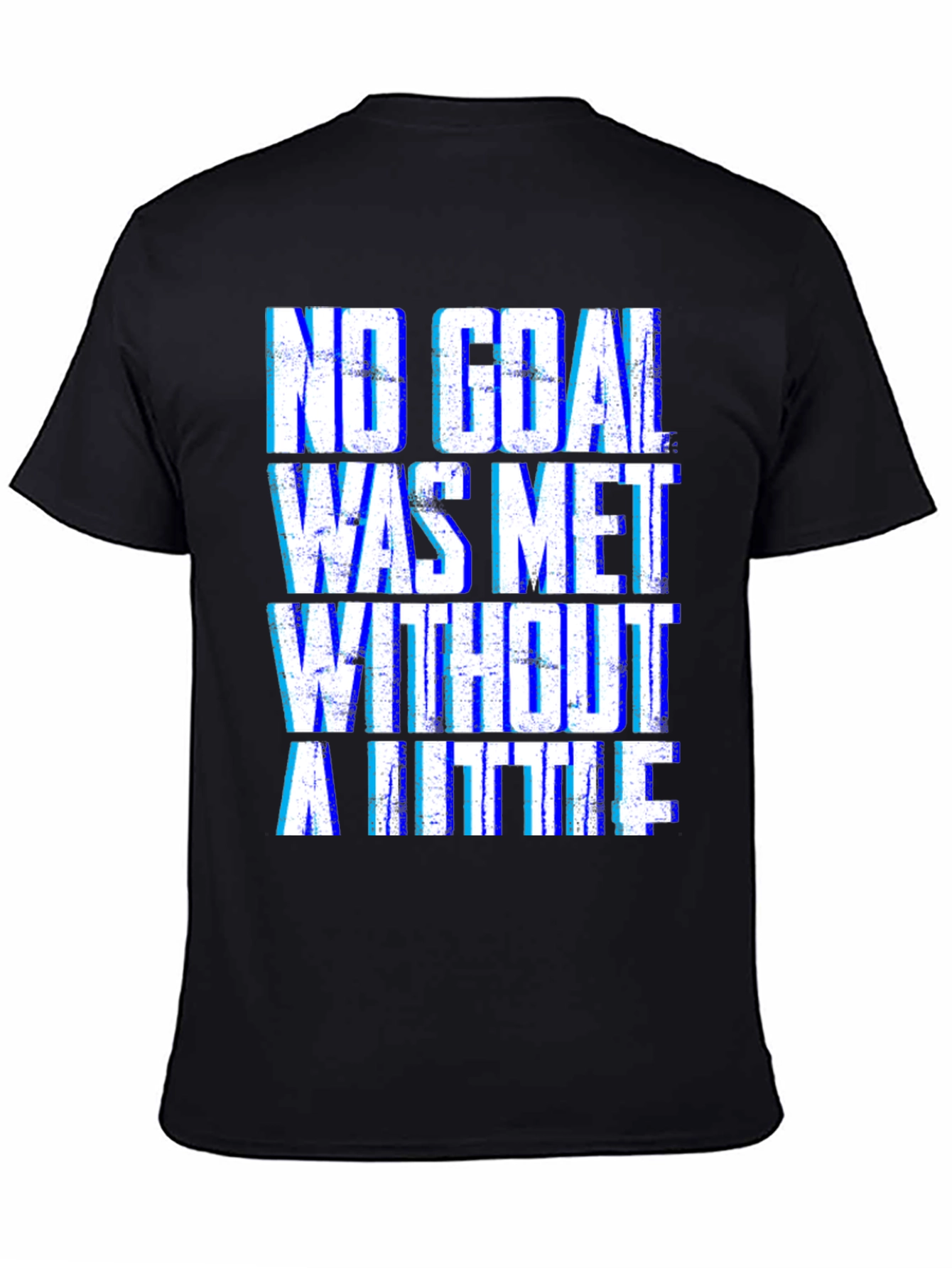 Motivational T-Shirt - No Goal Met Without a Little
