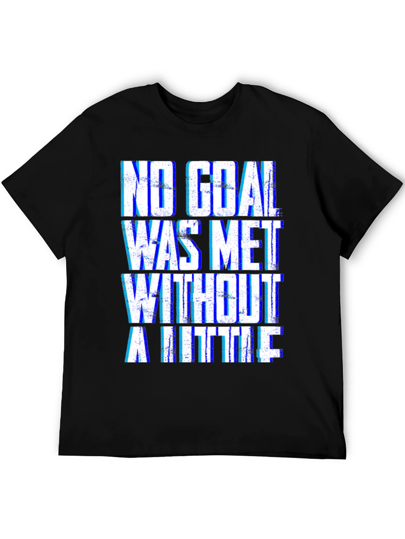 Motivational T-Shirt - No Goal Met Without a Little