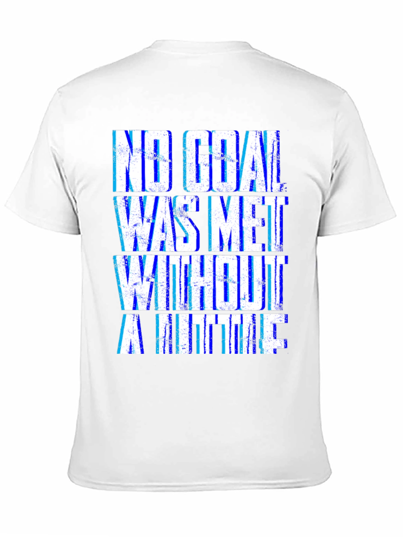 Motivational T-Shirt - No Goal Met Without a Little