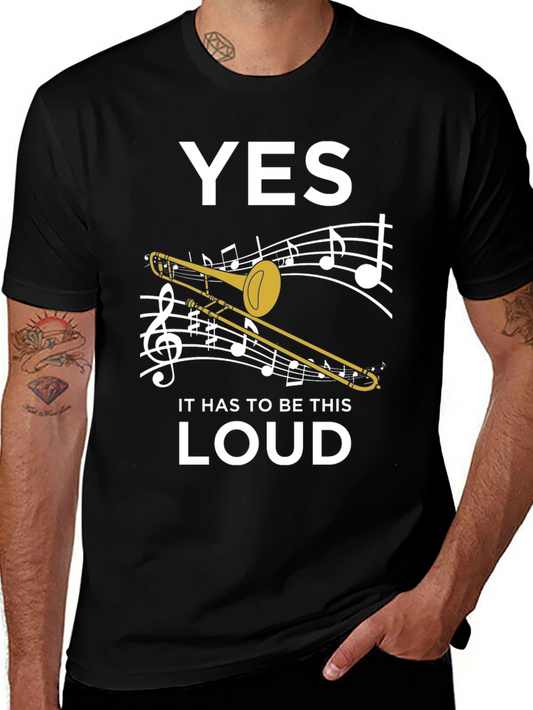 Yes It Has to Be This Loud Trombone Music T-Shirt
