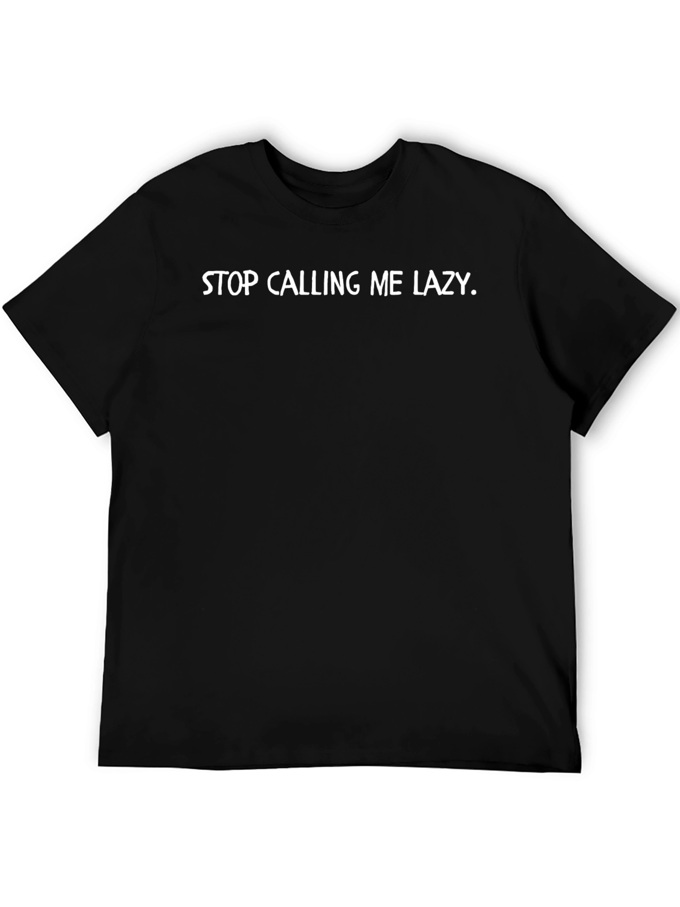 Stop Calling Me Lazy Black T-Shirt