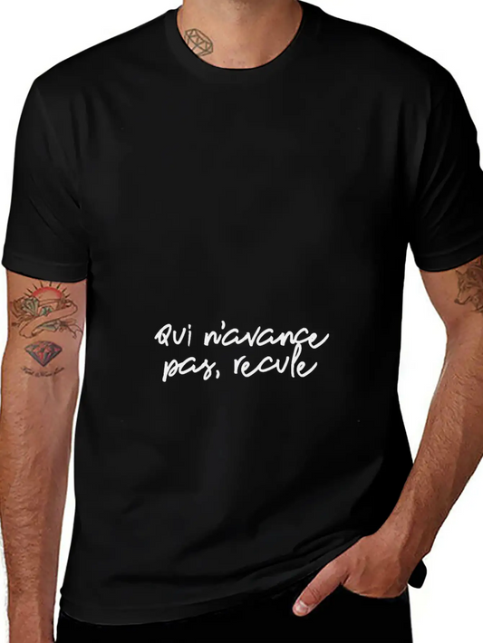 Qui N'avance Pas, Recule Inspirational Unisex Short Sleeve Soft Cotton T-Shirt – Casual Everyday Wear