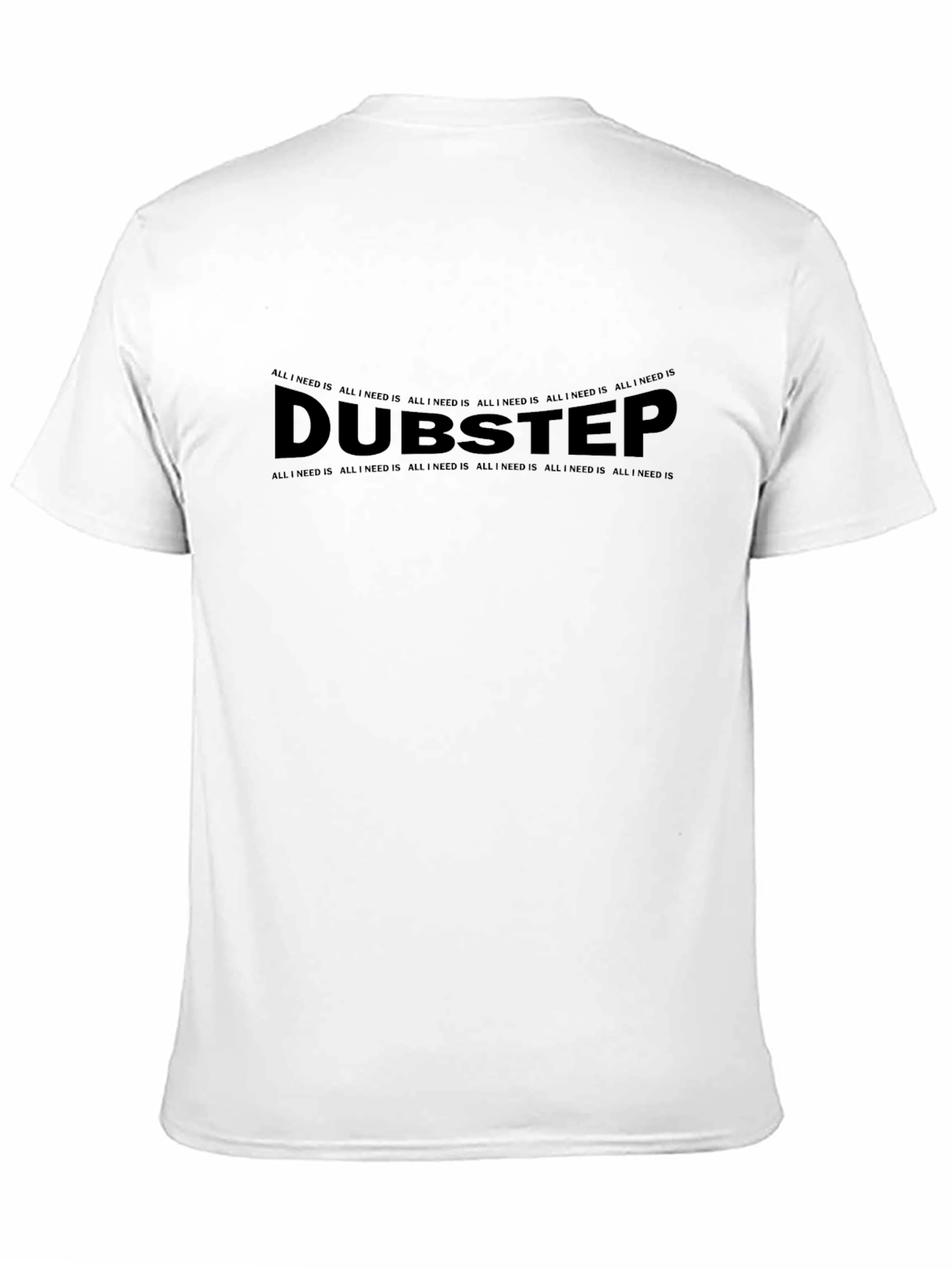 Dubstep All I Need Is Black T-Shirt