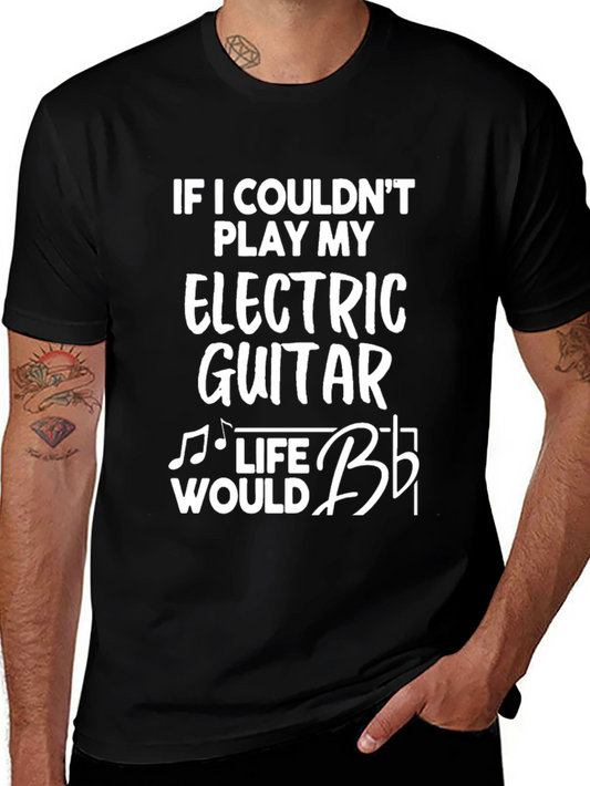 Electric Guitar T-Shirt - Musicians Life Humor
