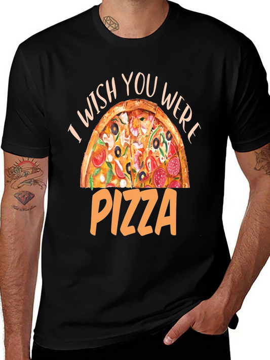 I Wish You Were Pizza T-Shirt - Funny Foodie Tee