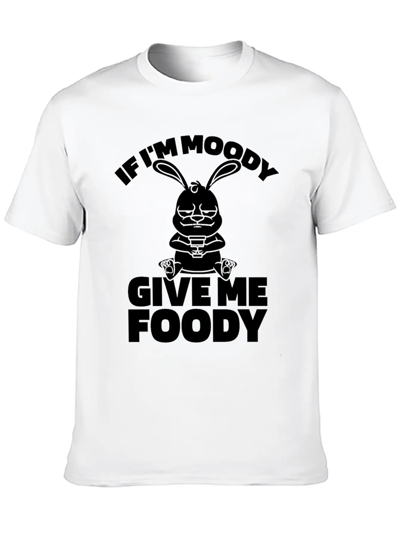 Rabbit Funny If Im Moody Give Me Foody Timeless Short Sleeve Tee – Comfy And Minimalist Design