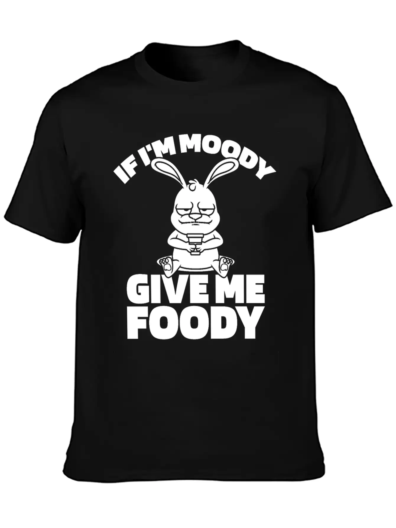 Rabbit Funny If Im Moody Give Me Foody Timeless Short Sleeve Tee – Comfy And Minimalist Design