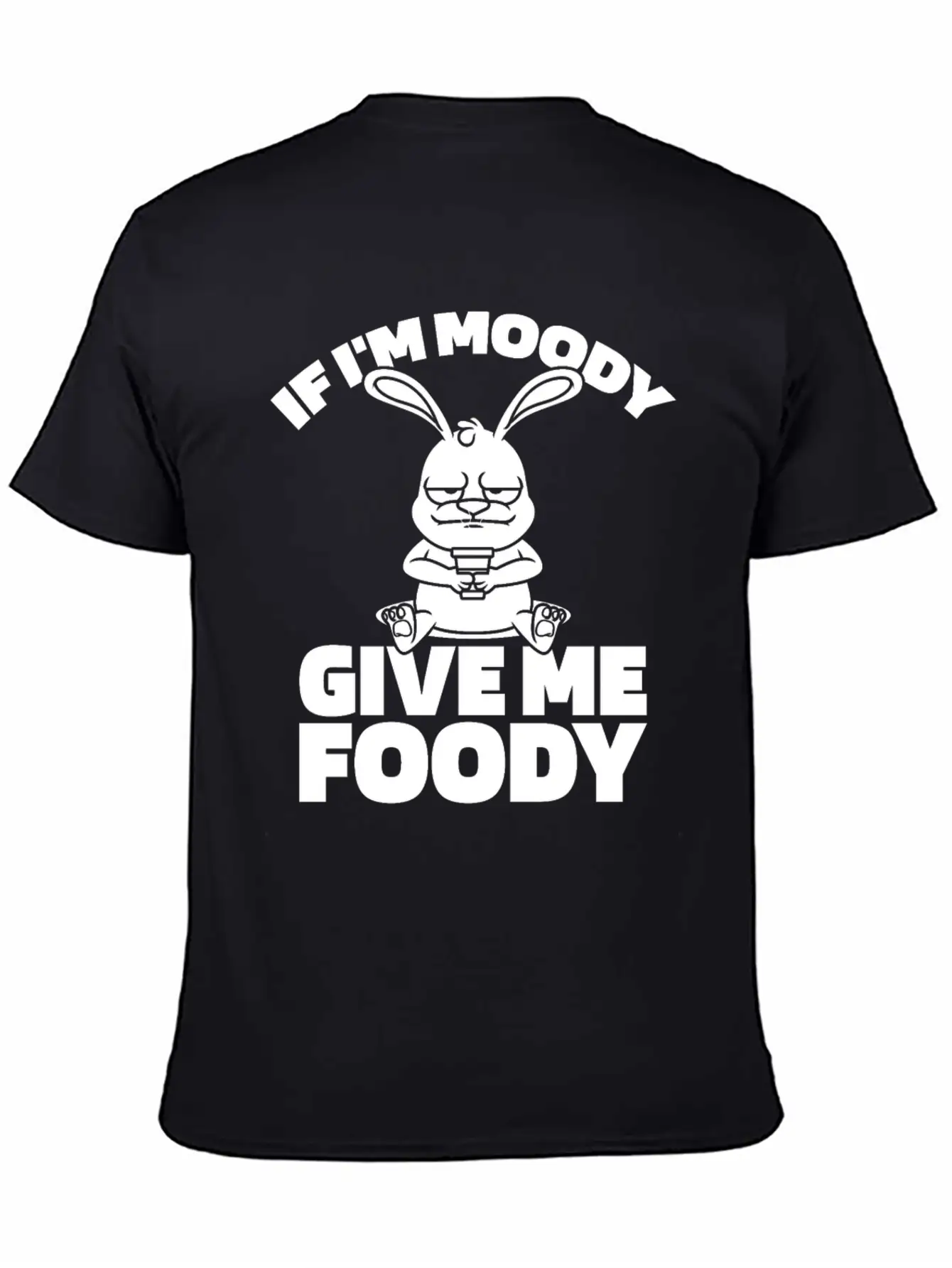 Rabbit Funny If Im Moody Give Me Foody Timeless Short Sleeve Tee – Comfy And Minimalist Design