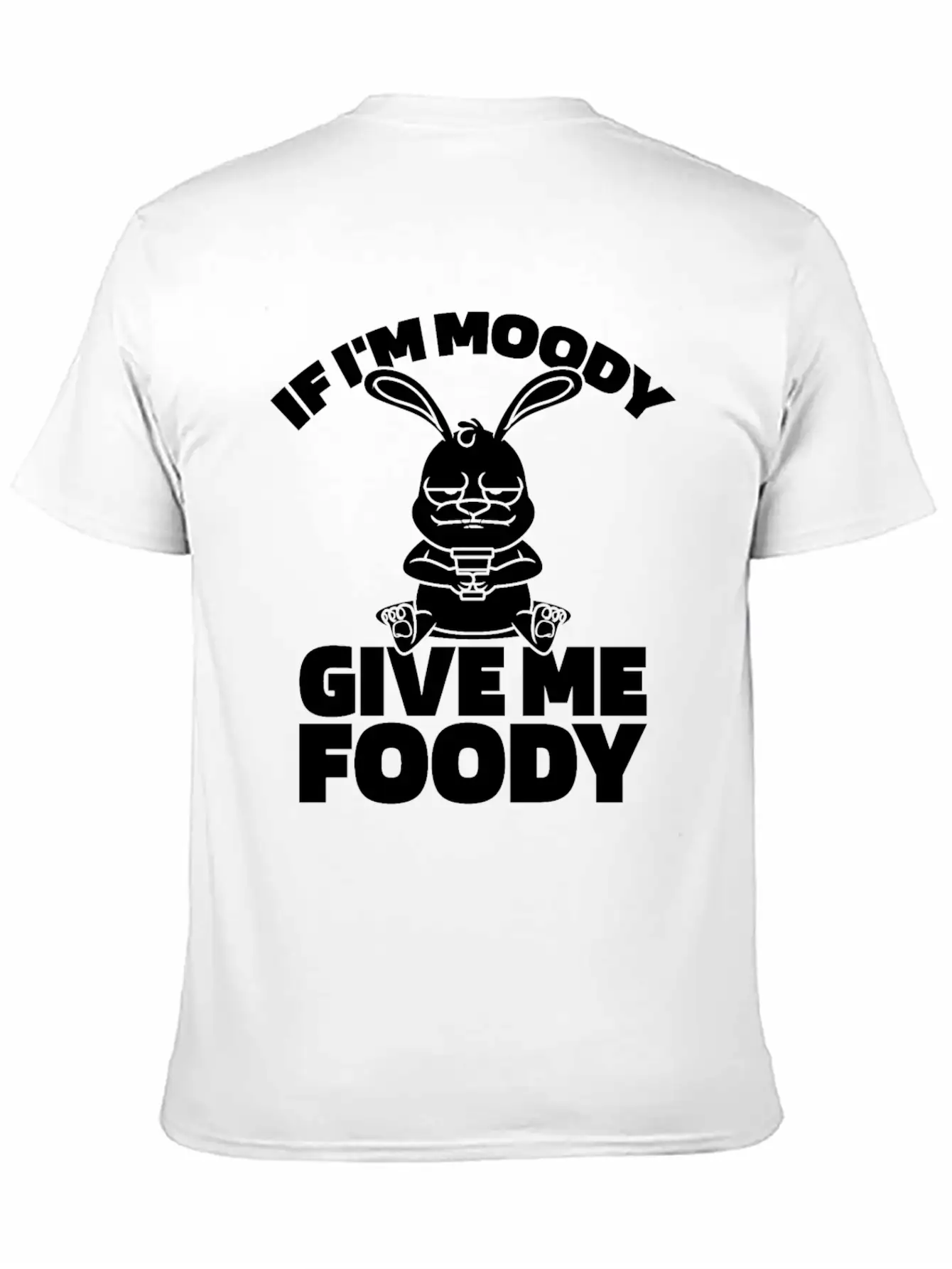 Rabbit Funny If Im Moody Give Me Foody Timeless Short Sleeve Tee – Comfy And Minimalist Design