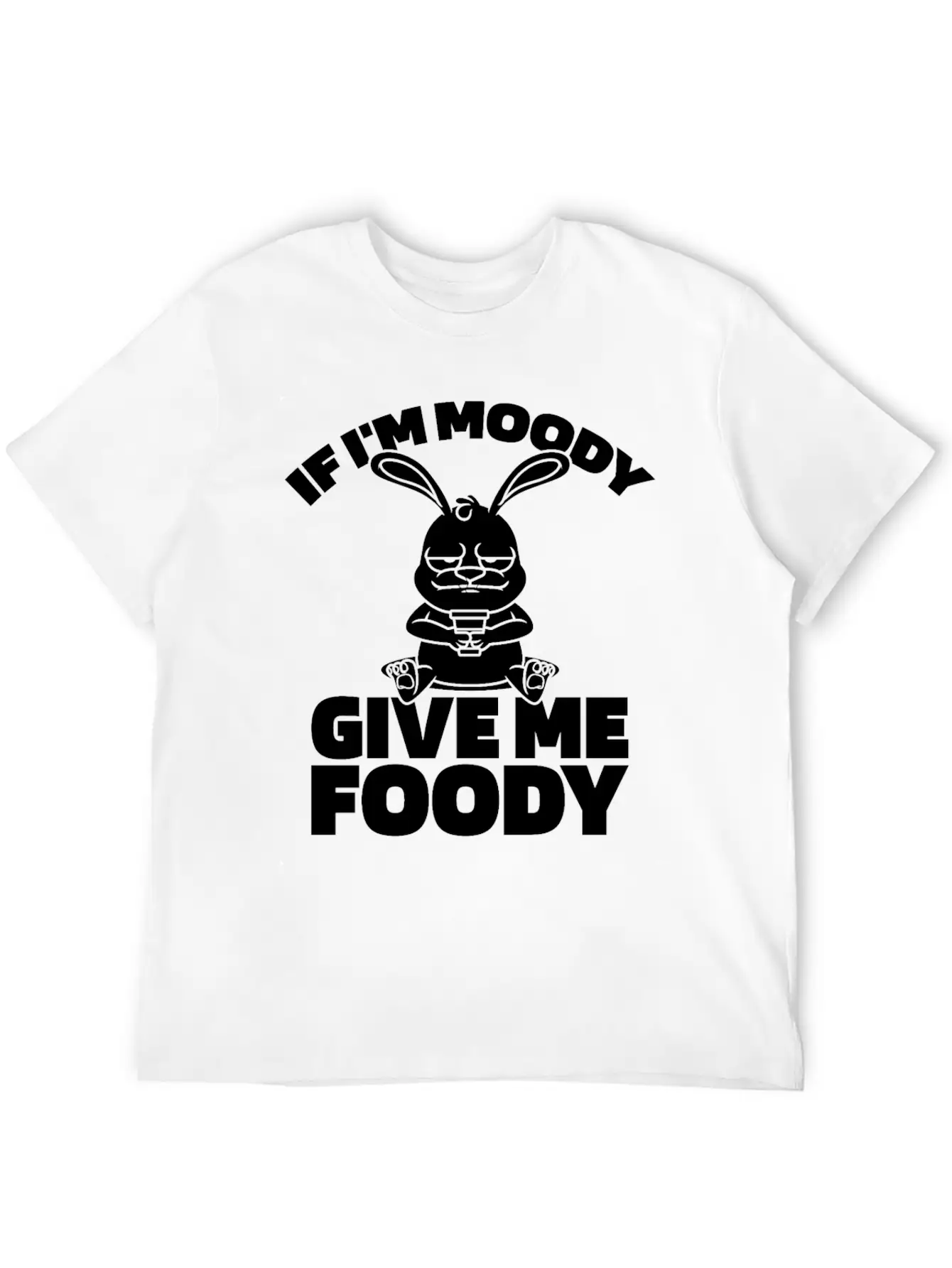 Rabbit Funny If Im Moody Give Me Foody Timeless Short Sleeve Tee – Comfy And Minimalist Design