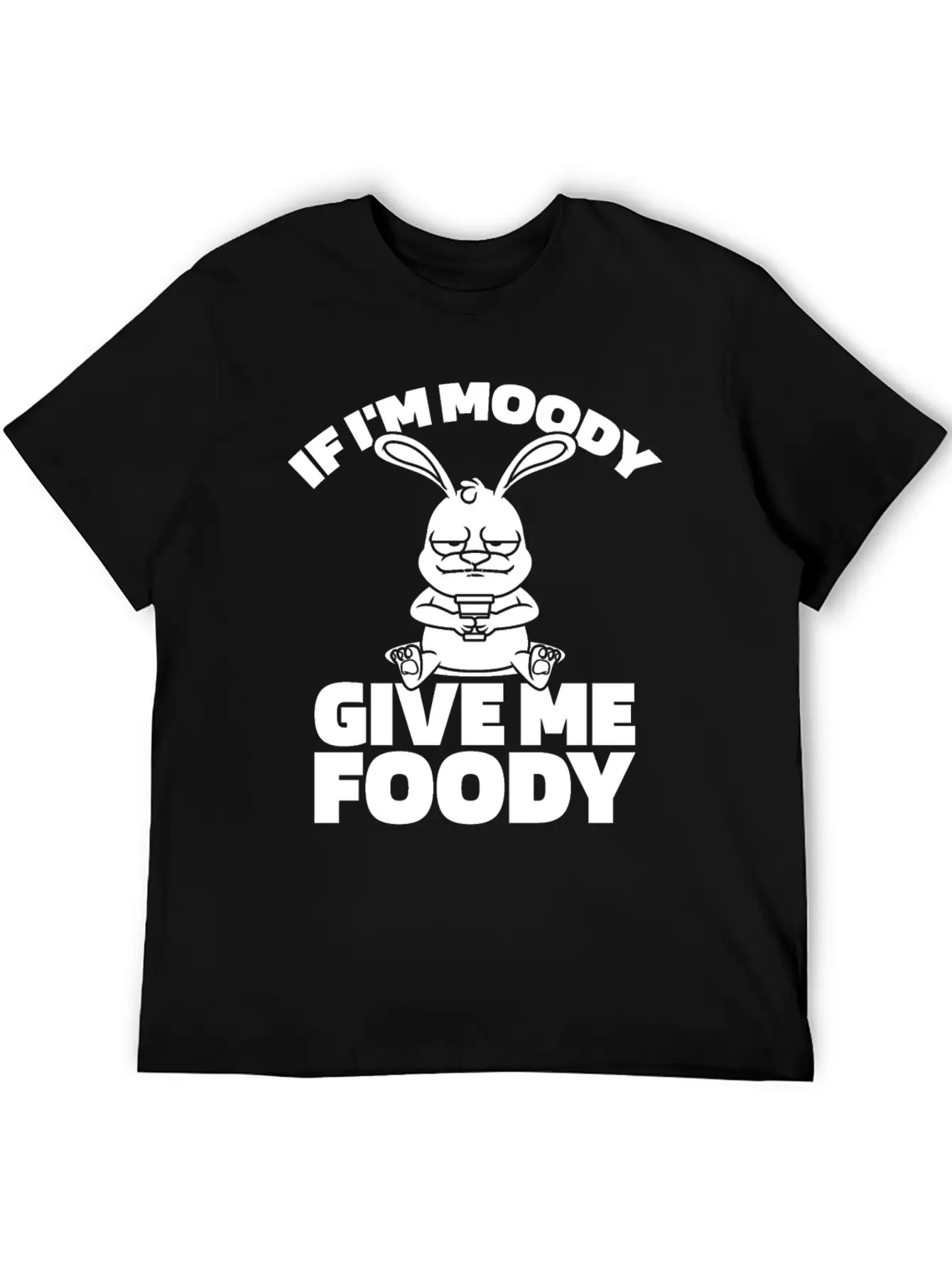 Rabbit Funny If Im Moody Give Me Foody Timeless Short Sleeve Tee – Comfy And Minimalist Design