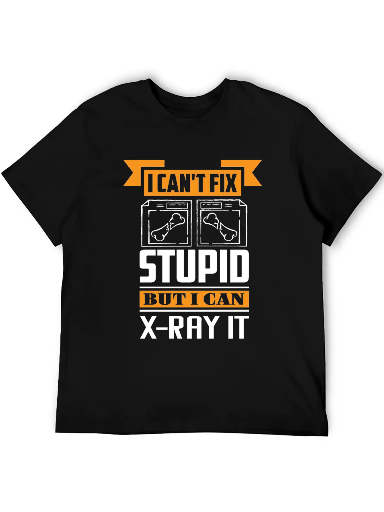 Radiology I Can't Fix Stupid But I Can X-Ray It Stylish Everyday T-Shirt – Unisex Basic Cotton Tee