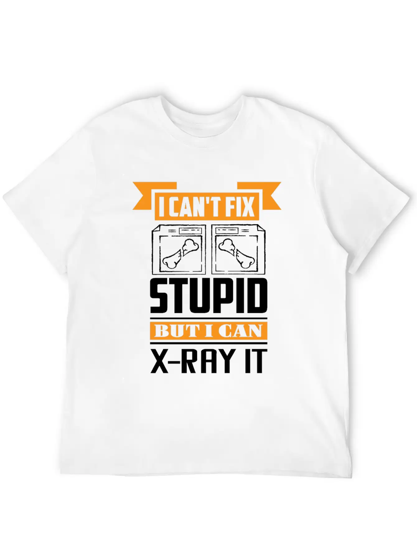 Radiology I Can't Fix Stupid But I Can X-Ray It Stylish Everyday T-Shirt – Unisex Basic Cotton Tee