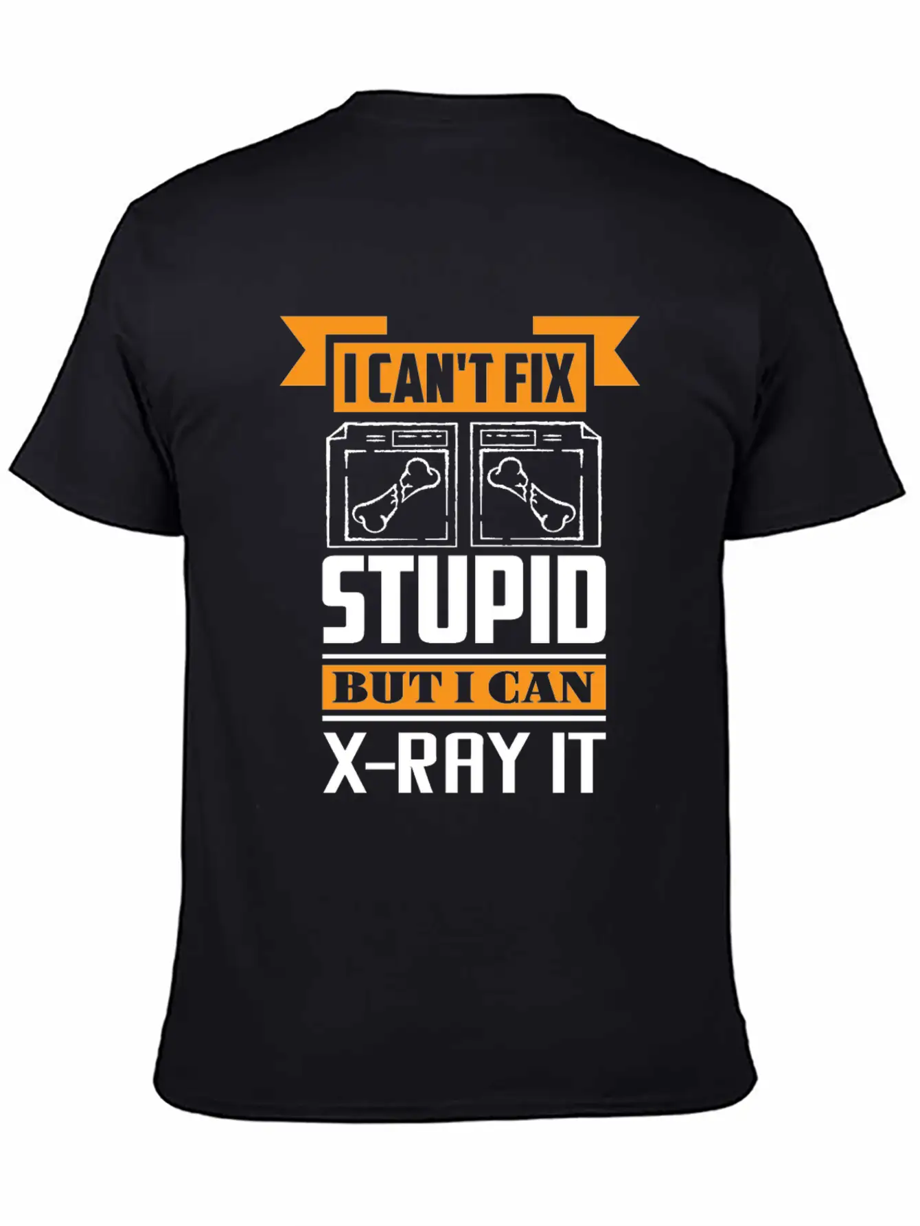 Radiology I Can't Fix Stupid But I Can X-Ray It Stylish Everyday T-Shirt – Unisex Basic Cotton Tee