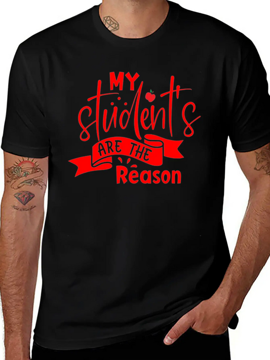 Red Quote My Student's Are The Reason Unisex Short Sleeve Soft Cotton T-Shirt – Casual Everyday Wear