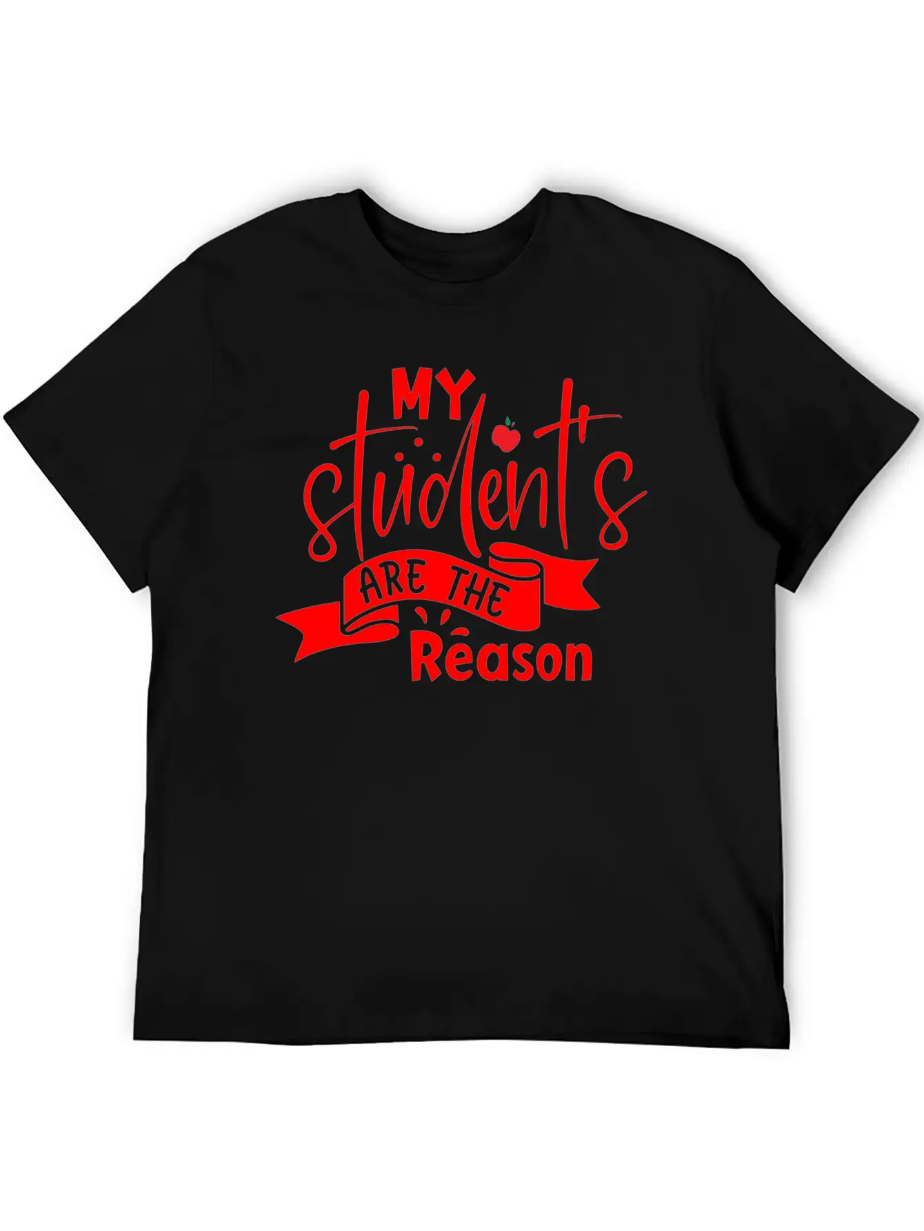 Red Quote My Student's Are The Reason Unisex Short Sleeve Soft Cotton T-Shirt – Casual Everyday Wear