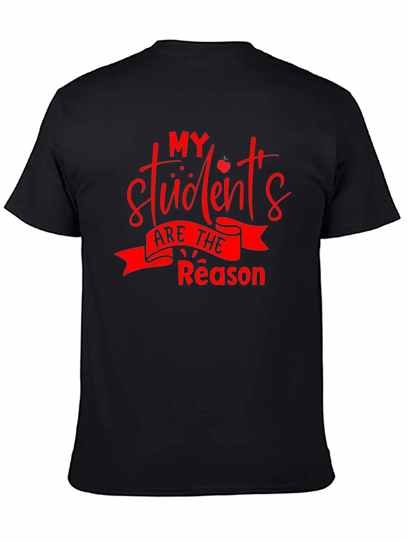 Red Quote My Student's Are The Reason Unisex Short Sleeve Soft Cotton T-Shirt – Casual Everyday Wear
