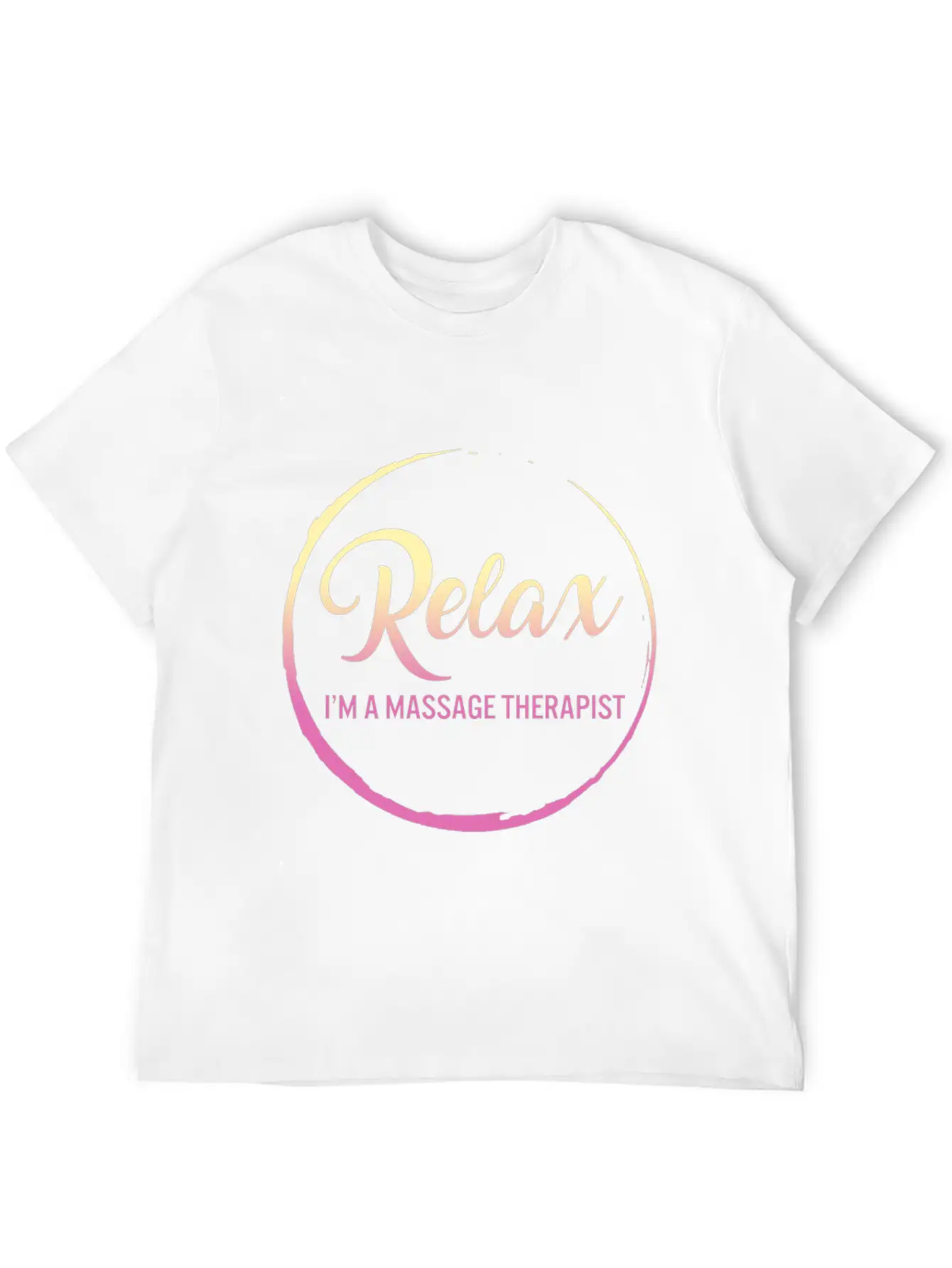 Relax I'm A Massage Therapist Shirt, Physical Stylish Everyday T-Shirt – Unisex Basic Cotton Tee