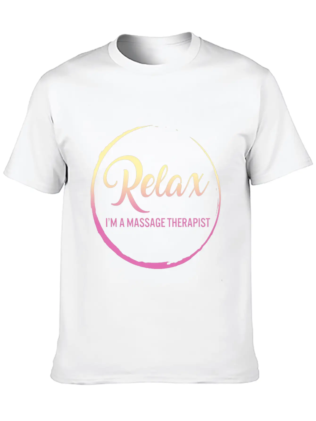 Relax I'm A Massage Therapist Shirt, Physical Stylish Everyday T-Shirt – Unisex Basic Cotton Tee