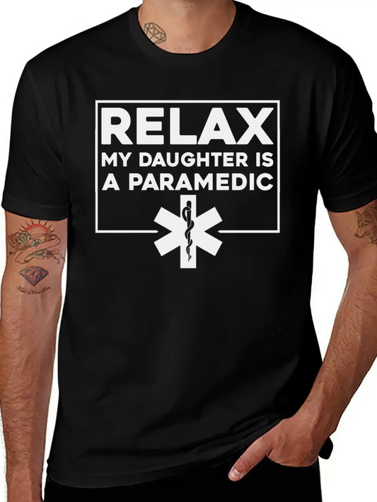 Relax My Daughter Is A Paramedic 4 Stylish Everyday T-Shirt – Unisex Basic Cotton Tee