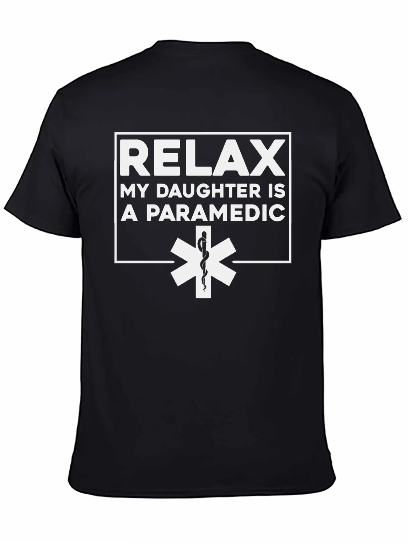 Relax My Daughter Is A Paramedic 4 Stylish Everyday T-Shirt – Unisex Basic Cotton Tee