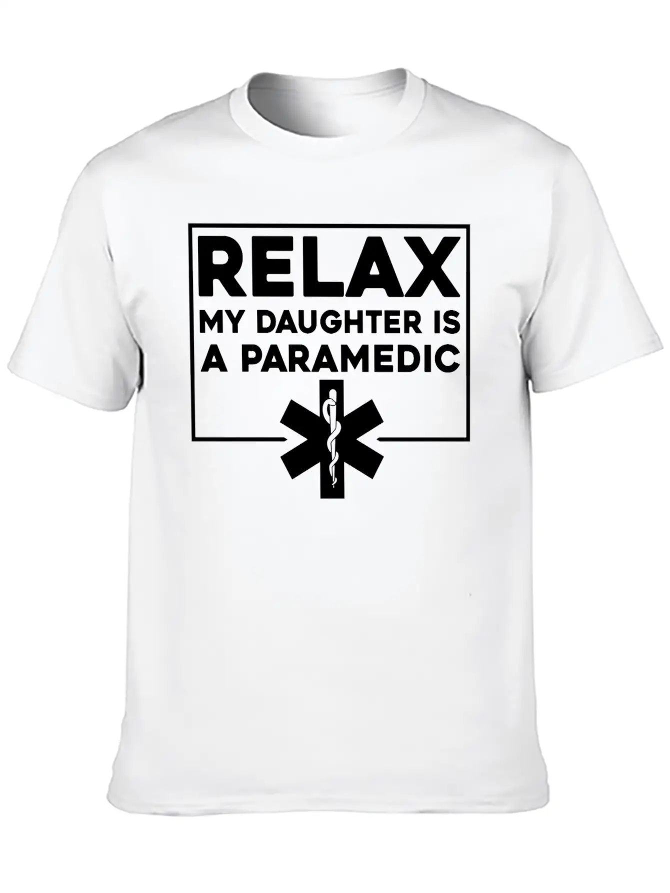 Relax My Daughter Is A Paramedic 4 Stylish Everyday T-Shirt – Unisex Basic Cotton Tee