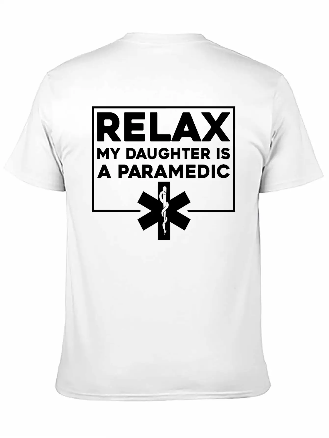 Relax My Daughter Is A Paramedic 4 Stylish Everyday T-Shirt – Unisex Basic Cotton Tee