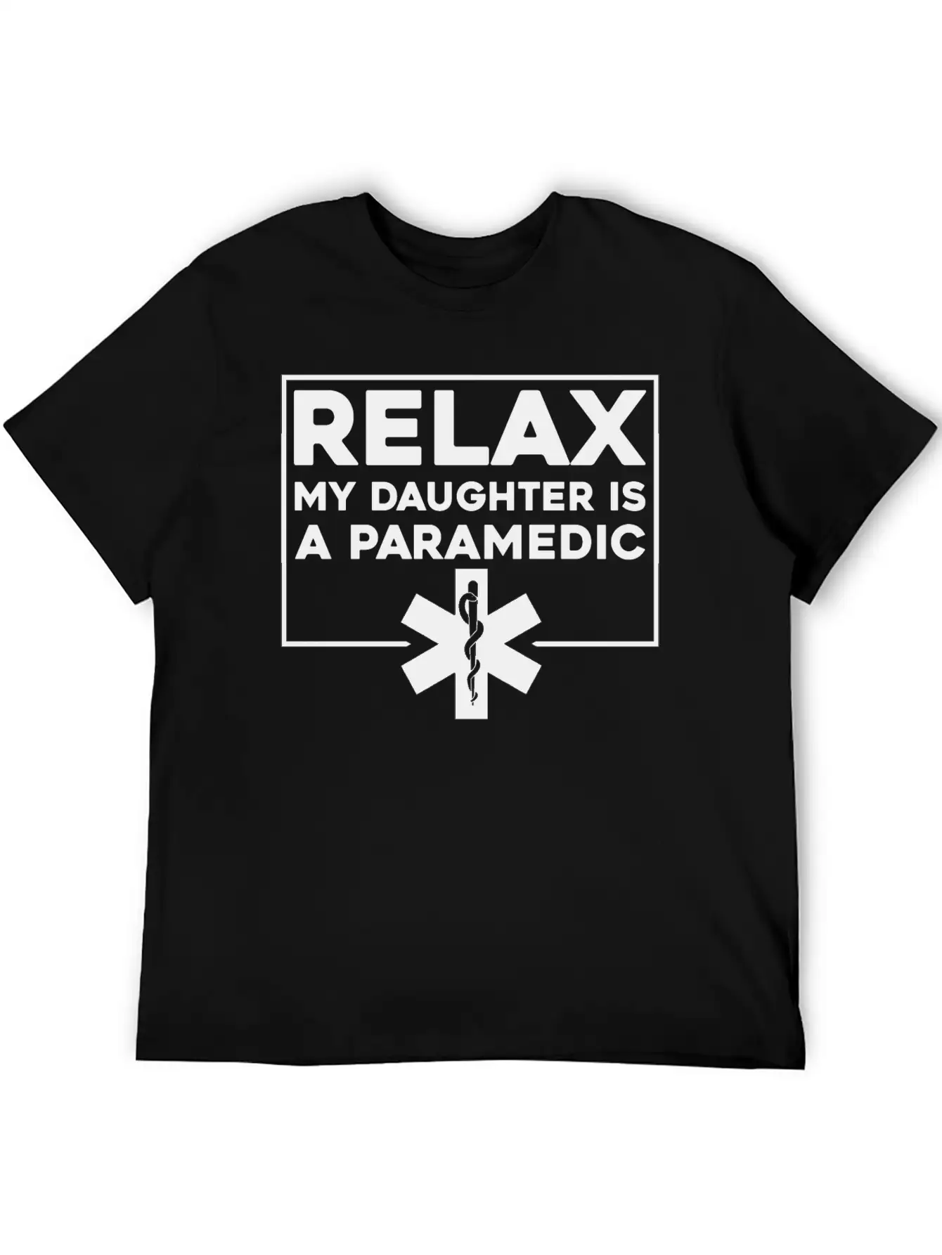 Relax My Daughter Is A Paramedic 4 Stylish Everyday T-Shirt – Unisex Basic Cotton Tee