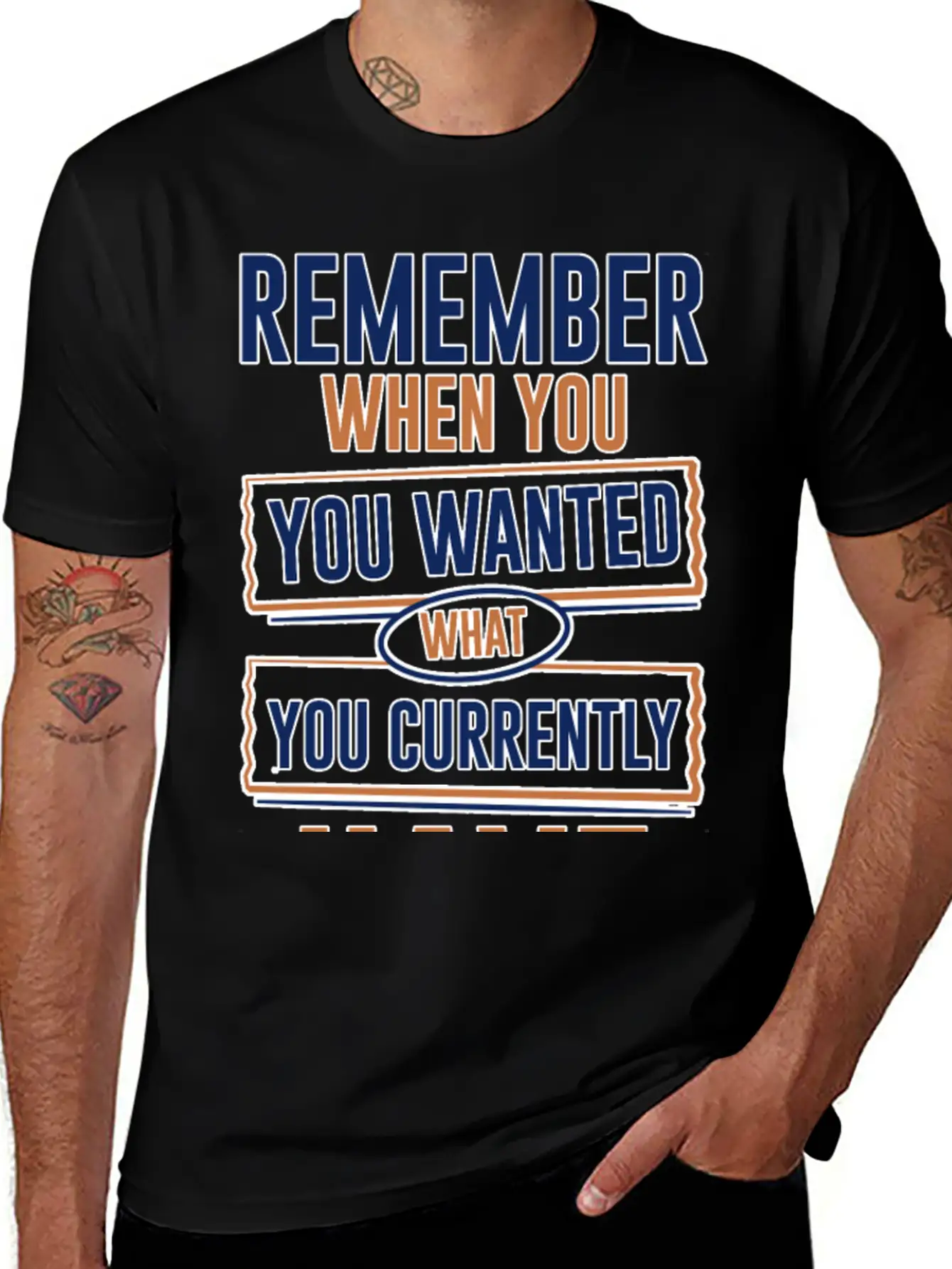 Remember When You Wanted What You Currently Have 3 Stylish Everyday T-Shirt – Unisex Basic Cotton Tee