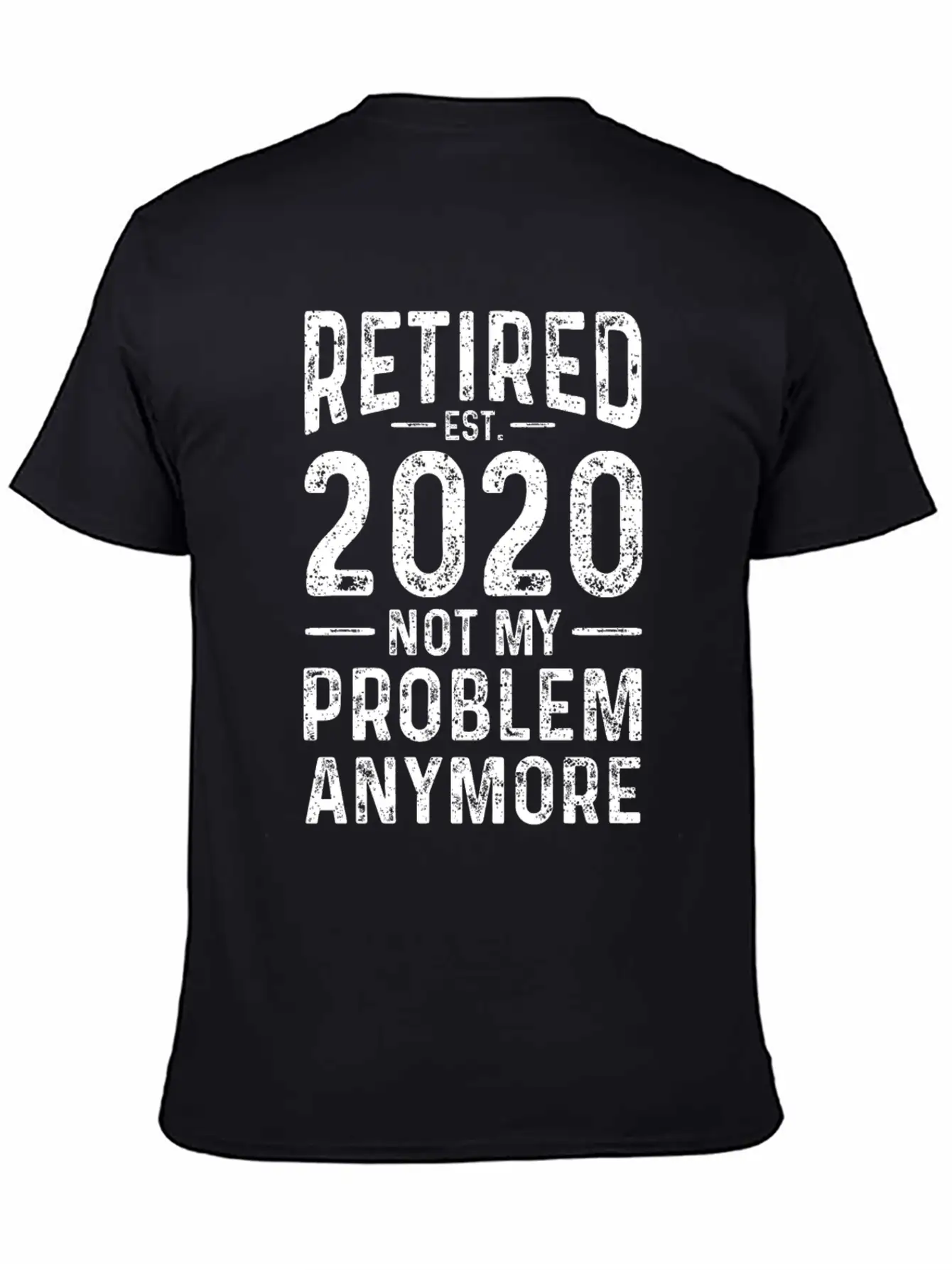 Retired 2020 Not My Problem Anymore Basic Graphic T-Shirt – Daily Comfort In Soft Cotton