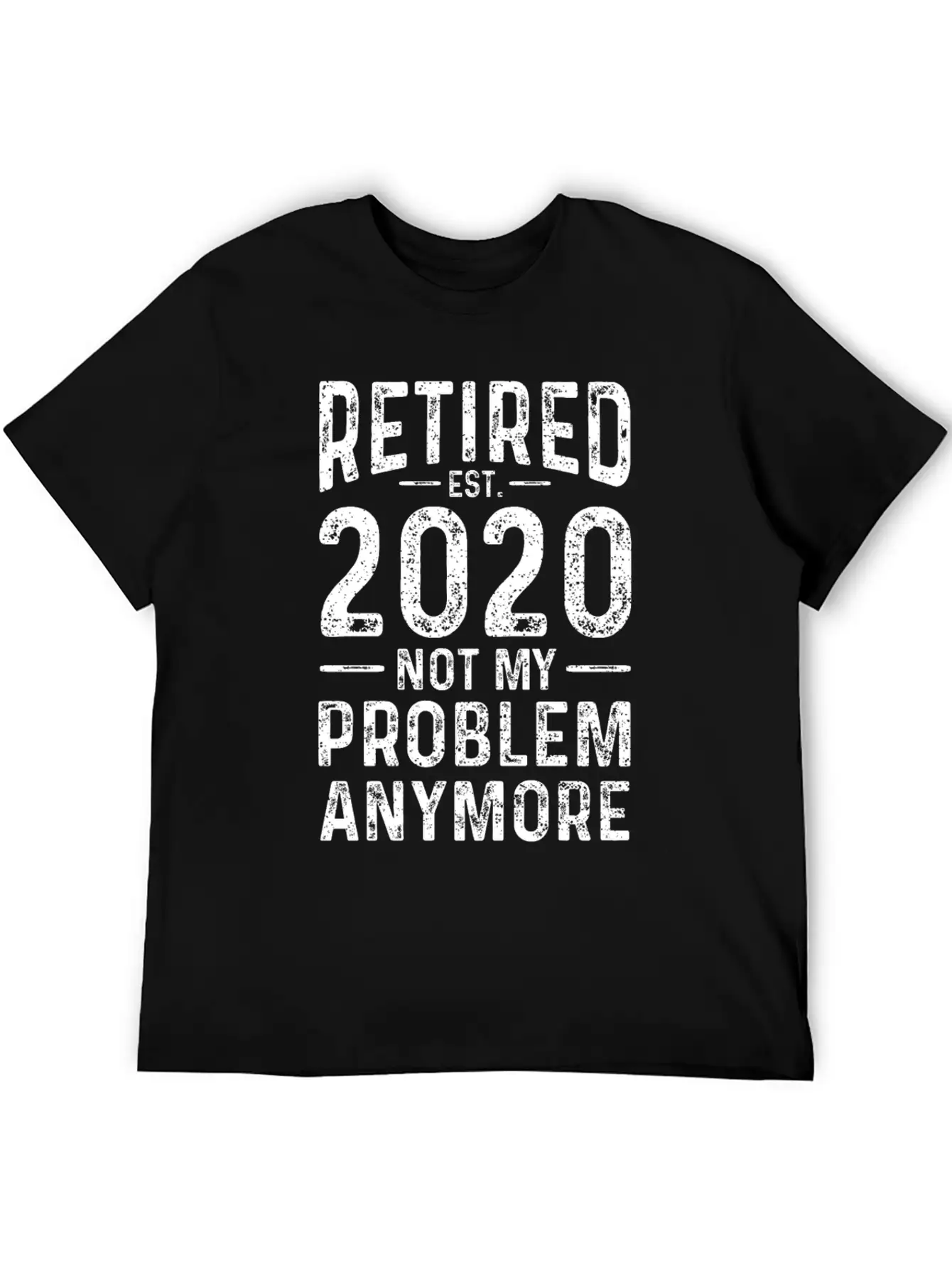 Retired 2020 Not My Problem Anymore Basic Graphic T-Shirt – Daily Comfort In Soft Cotton