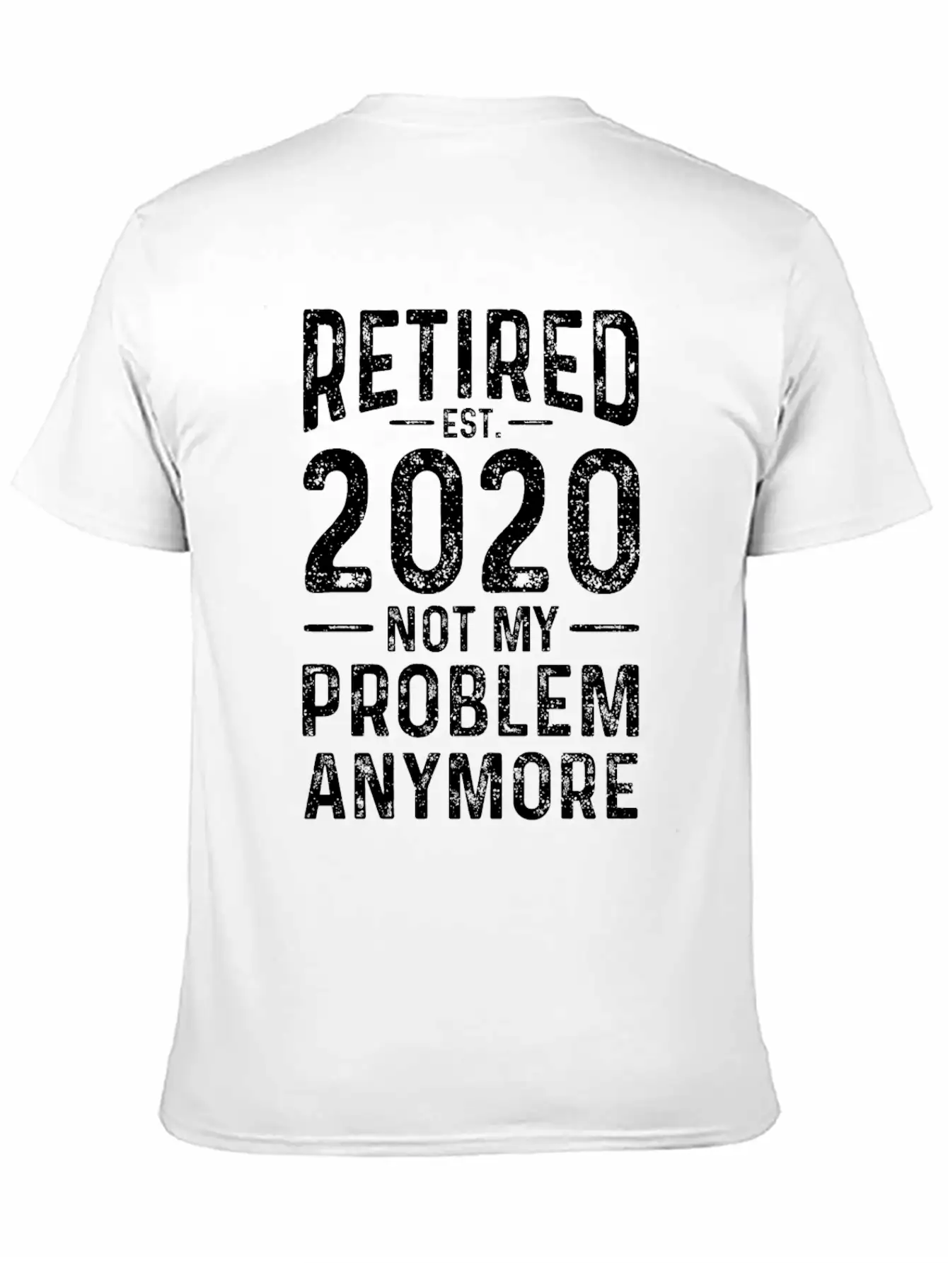 Retired 2020 Not My Problem Anymore Basic Graphic T-Shirt – Daily Comfort In Soft Cotton