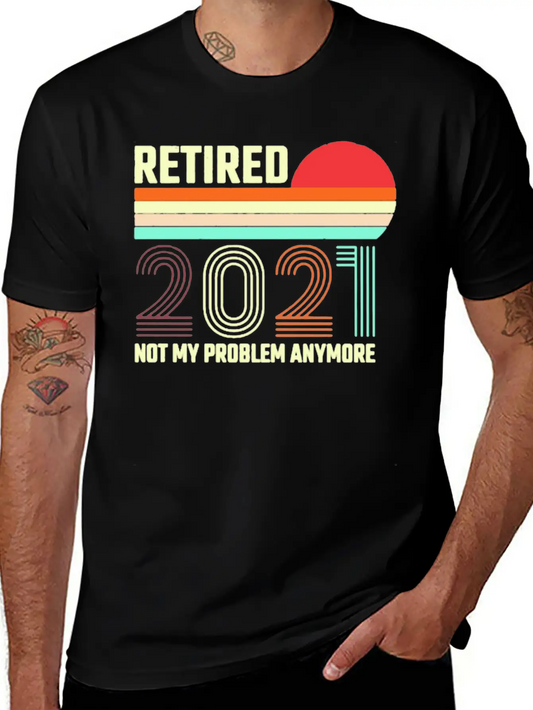 Retired 2021 Not My Problem Anymore Basic Graphic T-Shirt – Daily Comfort In Soft Cotton