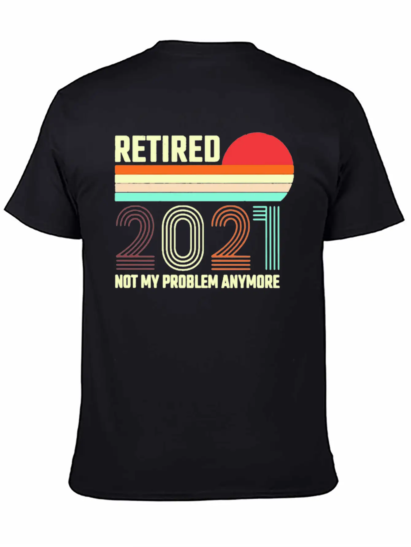 Retired 2021 Not My Problem Anymore Basic Graphic T-Shirt – Daily Comfort In Soft Cotton